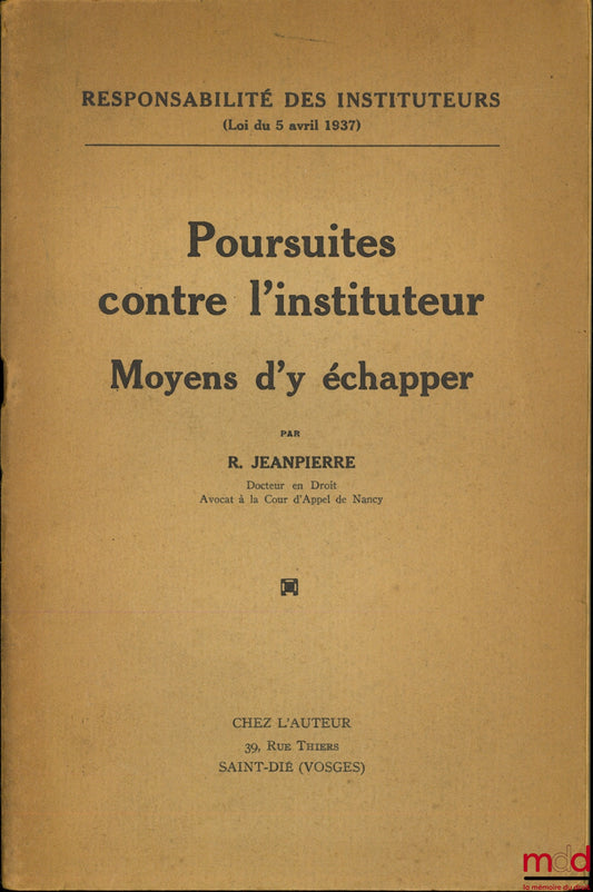 JEANPIERRE (R.) – LEGAL PROCEEDINGS AGAINST TEACHERS – WAYS TO AVOID THEM, Teachers' Liability (Law of April 5, 1937). Also included is THE CIVIL LIABILITY OF TEACHERS