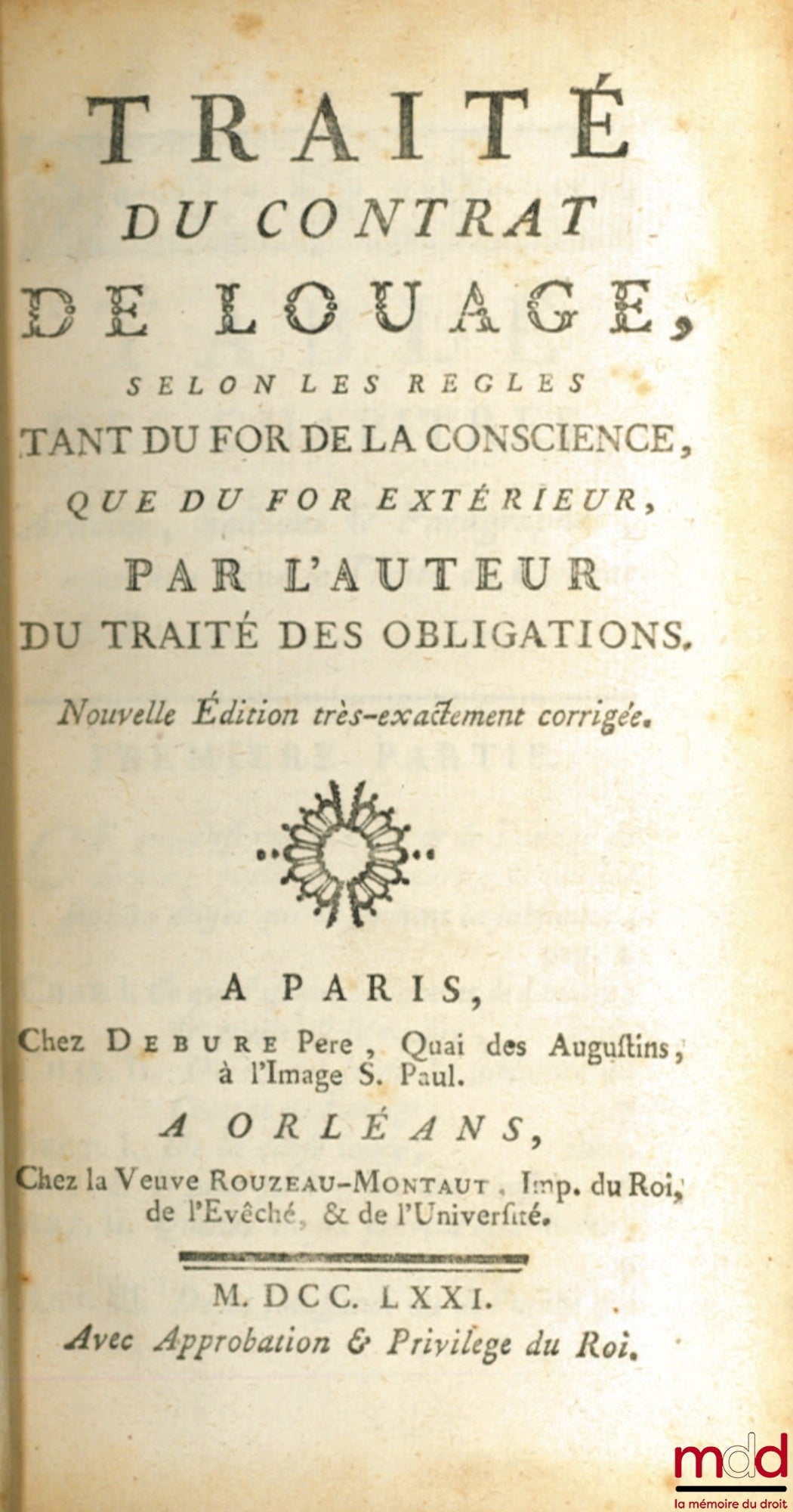 POTHIER (Robert-Joseph) – TRAITÉ DU CONTRAT DE LOUAGE, SELON LES RÈGLES TANT DU FOR DE LA CONSCIENCE QUE DU FOR EXTÉRIEUR par l’auteur du traité des obligations, nouvelle éd. très exactement corrigée. TRAITÉ DU CONTRAT DE BAIL À RENTE