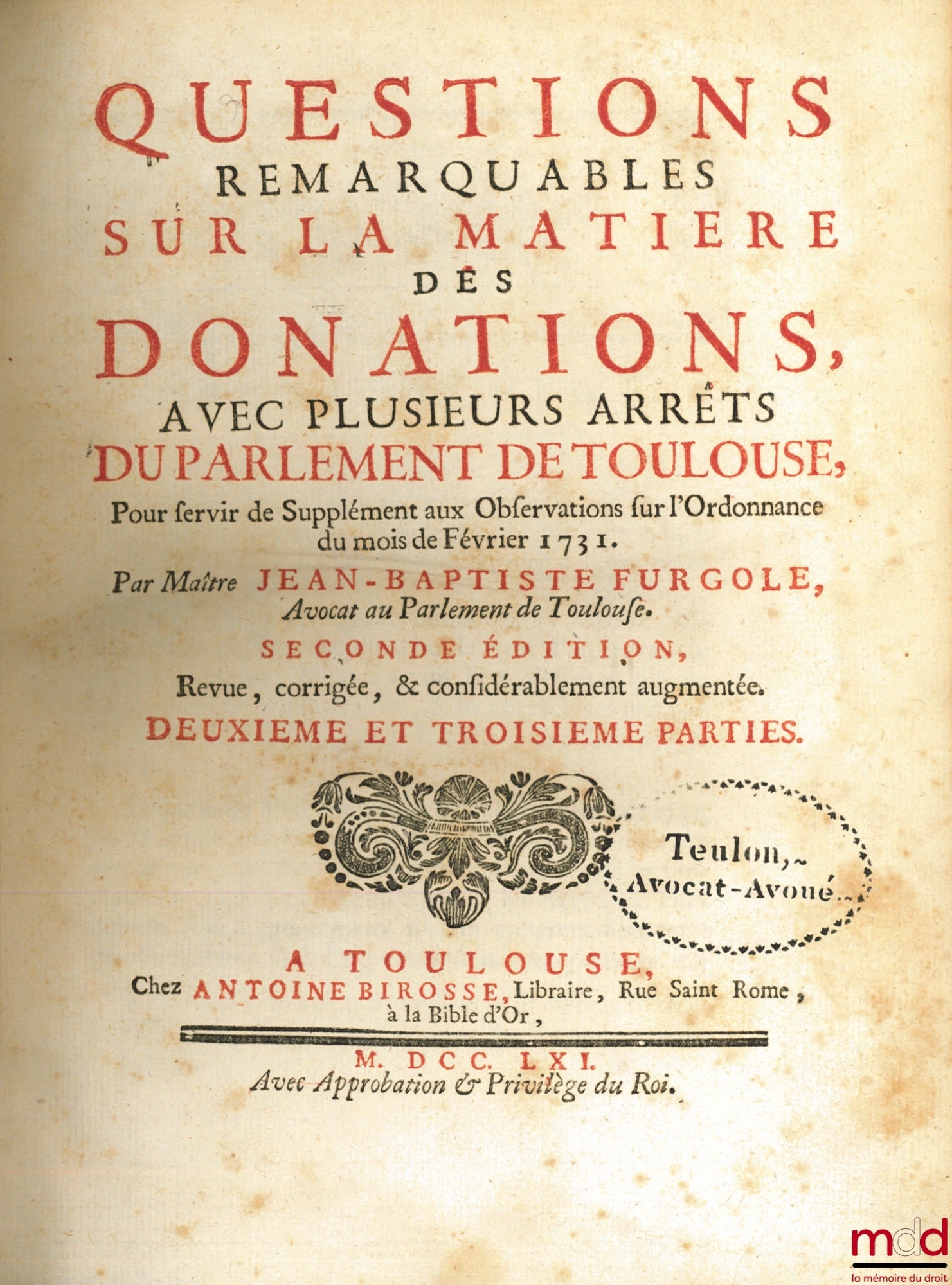 FURGOLE (Jean-Baptiste) – ORDINANCE OF LOUIS XV, King of France and Navarre, TO ESTABLISH THE JURISPRUDENCE on the nature, form, charges & conditions of Donations, given at Versailles in February 1731, with authorized OBSERVATIONS