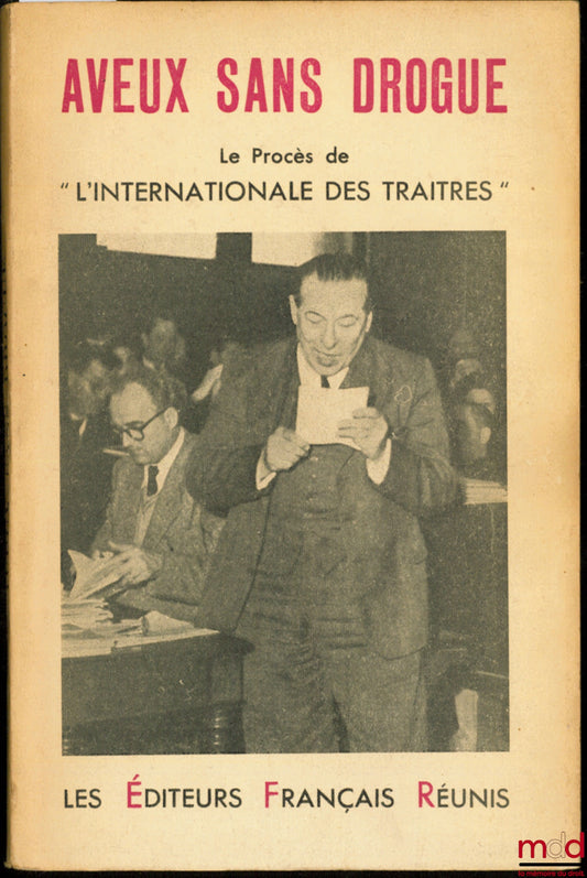 [Procès] – AVEUX SANS DROGUE, LE PROCÈS DE "L’INTERNATIONALE DES TRAÎTRES"