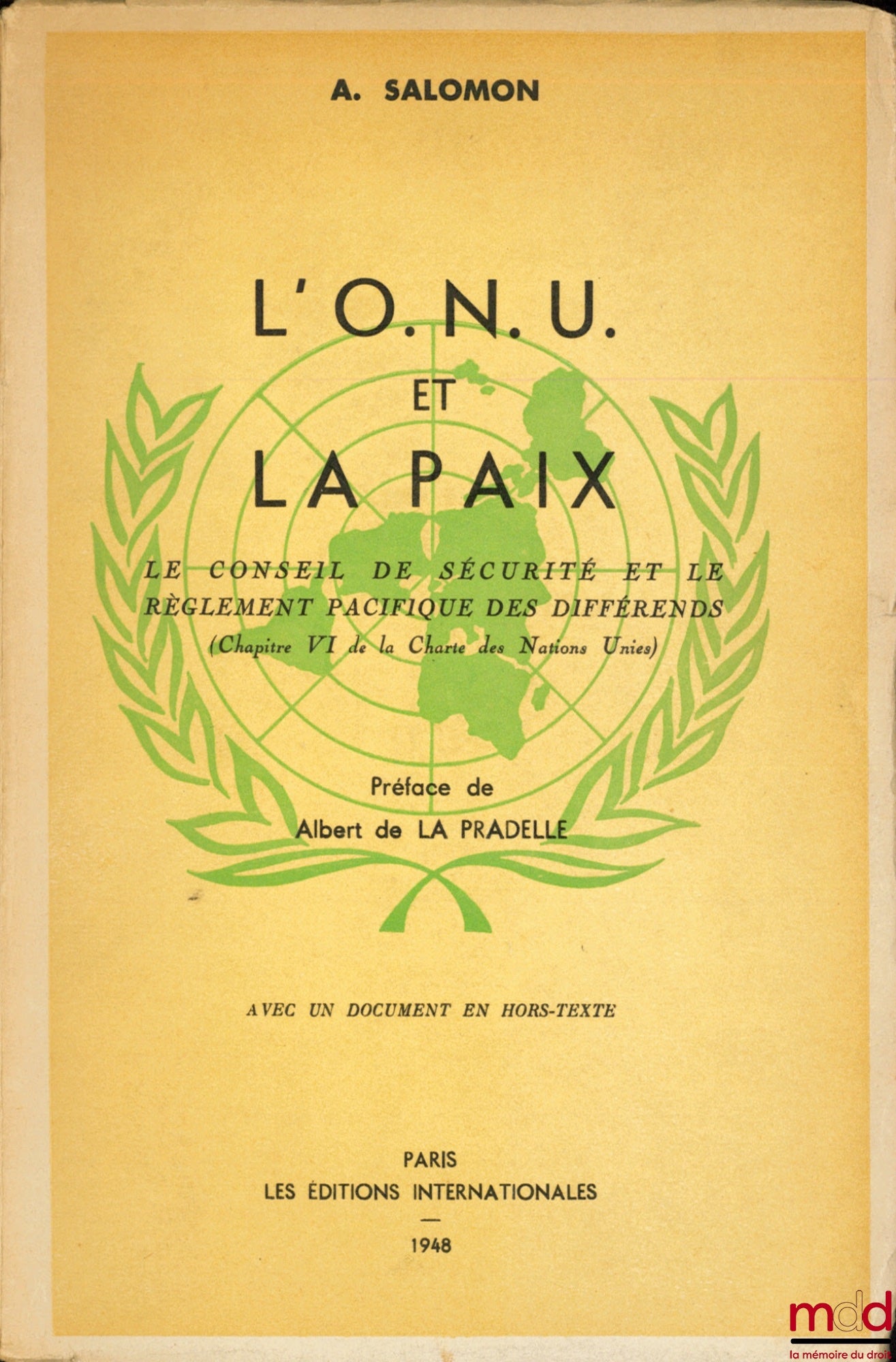 SALOMON (A.) – L’O.N.U. ET LA PAIX, Le Conseil de Sécurité et le règlement pacifique des différends, (chapitre VI de la Charte des Nations Unies), Préface Albert de La Pradelle