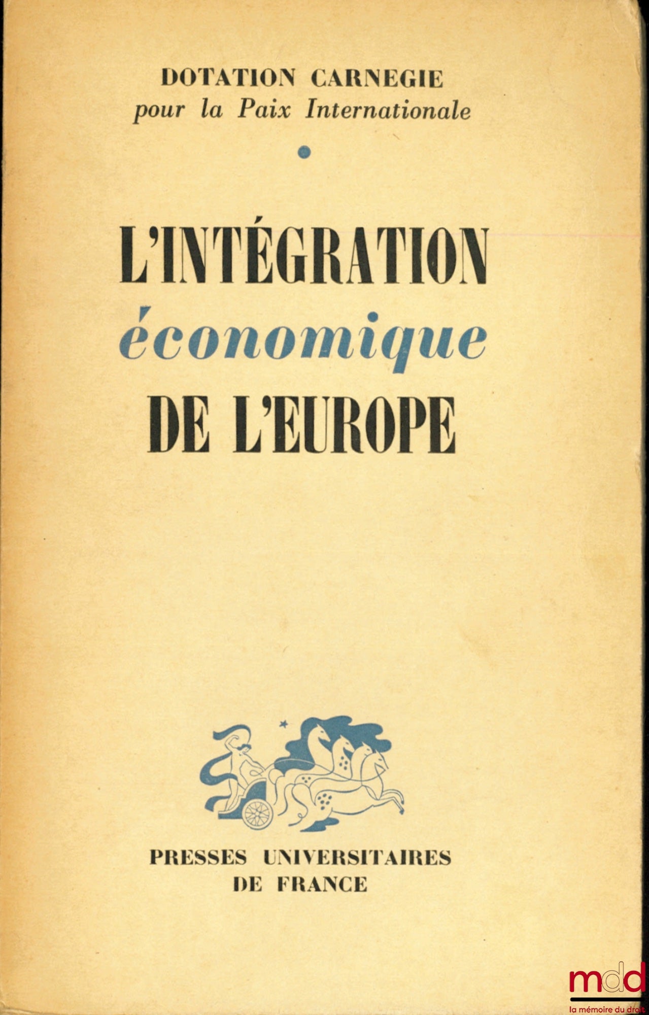[Collective] – THE ECONOMIC INTEGRATION OF EUROPE by an international study group under the direction of Lucien de Sainte-Lorette, Carnegie Endowment for International Peace