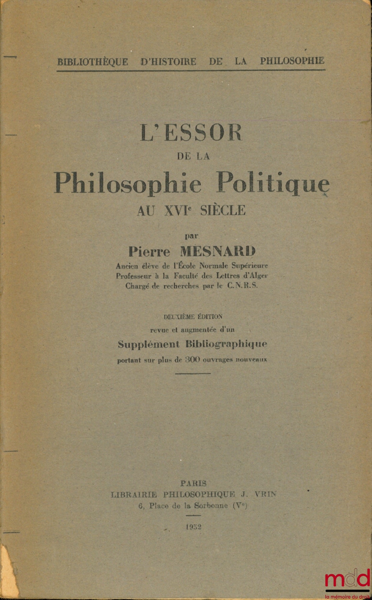 MESNARD (Pierre) – L’ESSOR DE LA PHILOSOPHIE POLITIQUE AU XVIe SIÈCLE, 2ème éd. revue et augmentée d’un Supplément Bibliographique portant sur plus de 300 ouvrages nouveaux