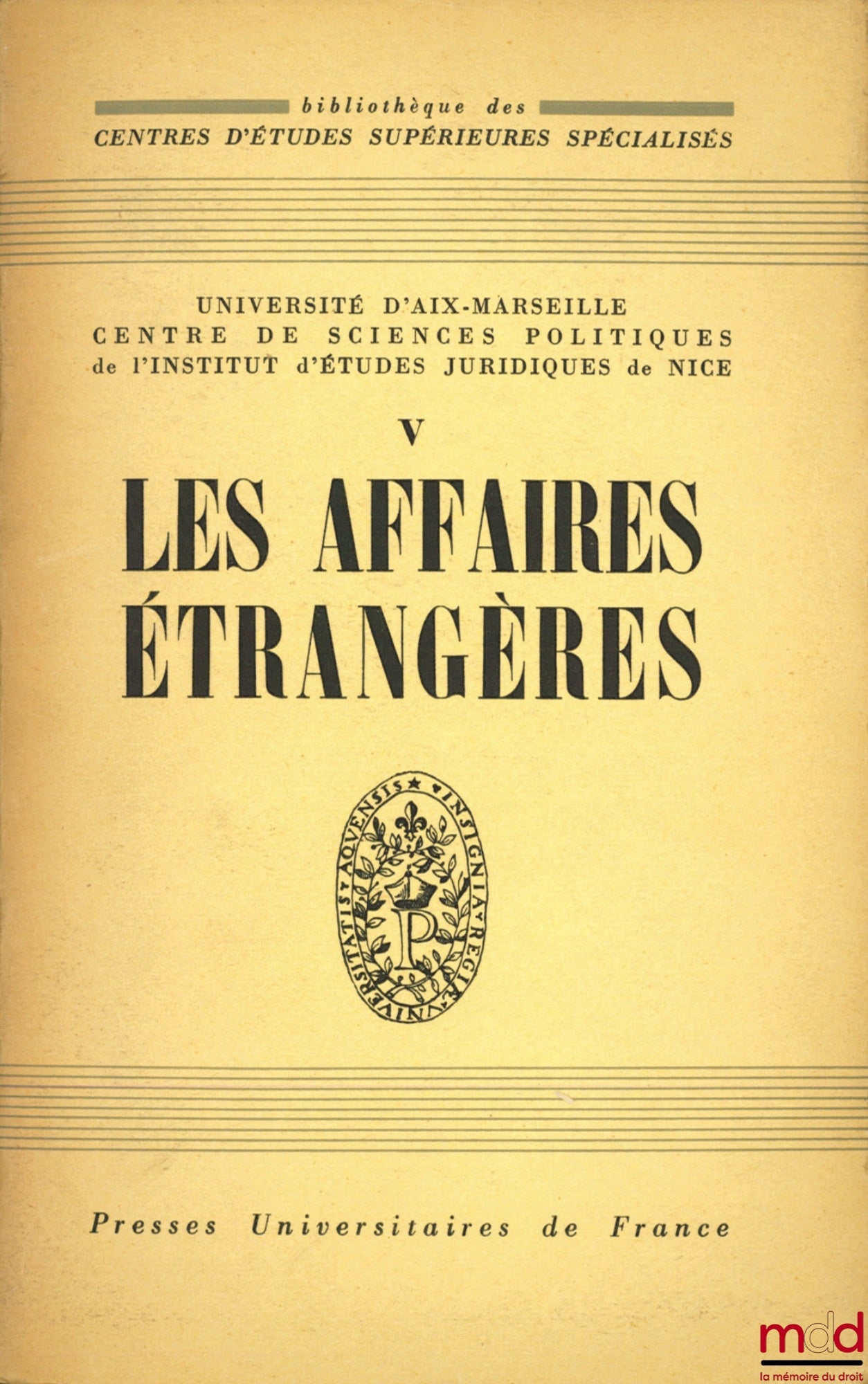 [Collective] – FOREIGN AFFAIRS, Aix-Marseille University, Center for Political Science of the Institute of Legal Studies of Nice, coll. Bibl. of Specialized Centers for Higher Studies, vol. V