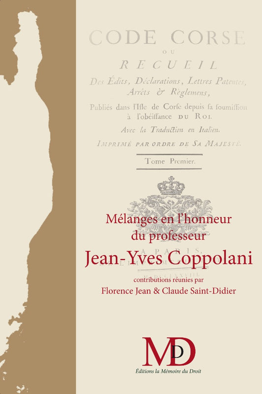 MÉLANGES EN L’HONNEUR DU PROFESSEUR JEAN-YVES COPPOLANI  Contributions réunies par Florence JEAN & Claude SAINT-DIDIER avec la collaboration de Jeanne LALEURE   Avec le soutien de l’Université de Corse