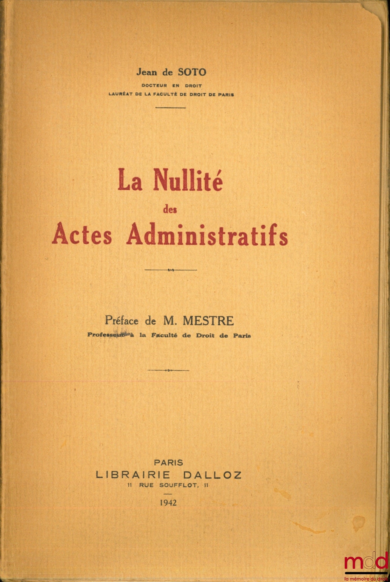 SOTO (Jean de) – THE NULLITY OF ADMINISTRATIVE ACTS, Preface by Achille Mestre