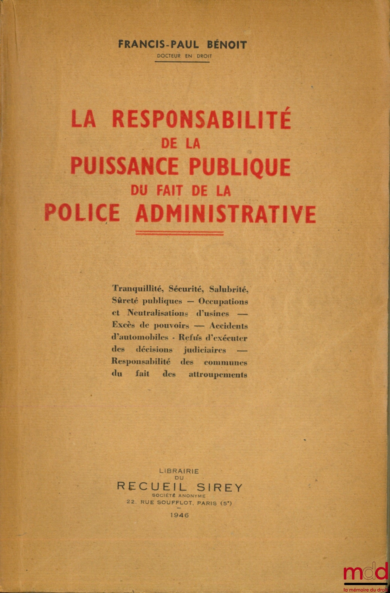 BÉNOIT (Francis-Paul) – THE RESPONSIBILITY OF PUBLIC AUTHORITY FOR ADMINISTRATIVE POLICE ACTIONS, Public Tranquility, Security, Health - Public Safety - Occupations and Neutralizations of Factories - Abuse of Power - Automobile Accidents - Refusal to