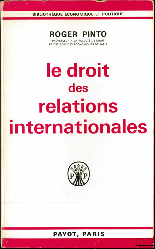 PINTO (Roger) – LE DROIT DES RELATIONS INTERNATIONALES, Bibl. économique et politique