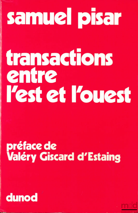 PISAR (Samuel) – TRANSACTIONS ENTRE L’EST ET L’OUEST, Préface de Valéry Giscard d’Estaing