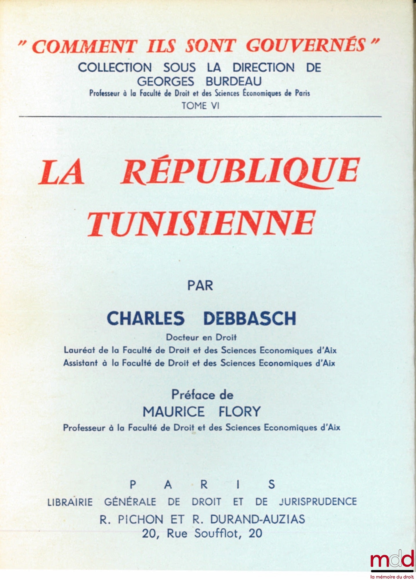 DEBBASCH (Charles) – LA RÉPUBLIQUE TUNISIENNE, Préface de Maurice Flory, coll. “comment ils sont gouvernés” sous la direction de Georges Burdeau, t. VI