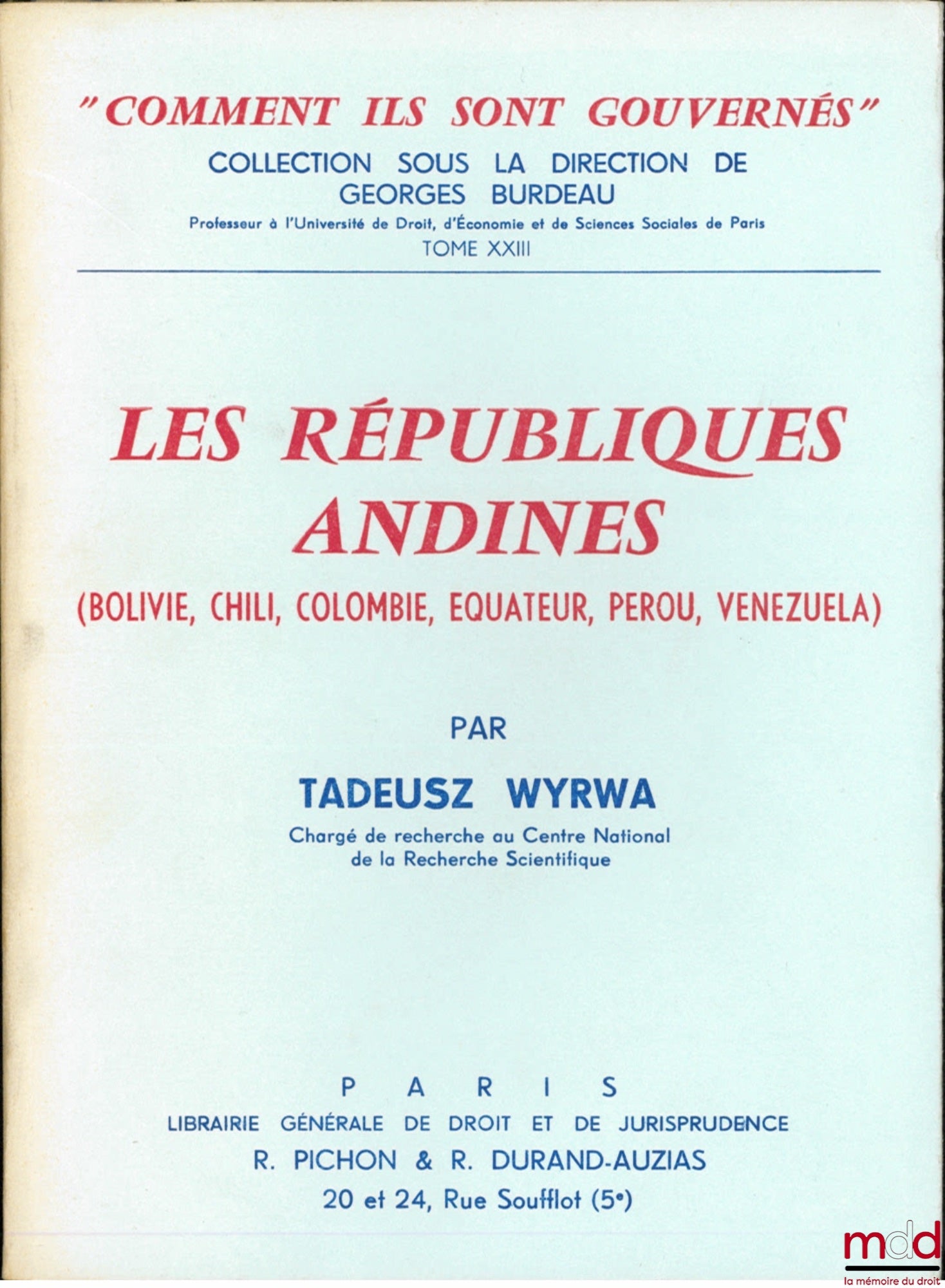 WYRWA (Tadeusz) – LES RÉPUBLIQUES ANDINES (Bolivie, Chili, Colombie, Équateur, Pérou, Venezuela), coll. “comment ils sont gouvernés” sous la direction de Georges Burdeau, t. XXIII