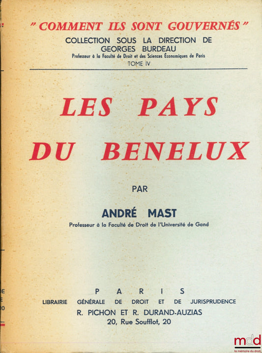 MAST (André) – LES PAYS DU BÉNÉLUX, coll. “comment ils sont gouvernés” sous la direction de Georges Burdeau, t. IV