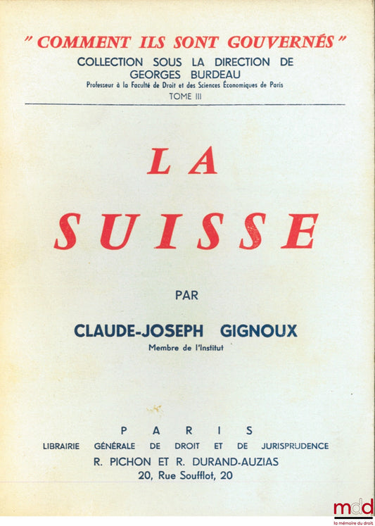 GIGNOUX (Claude-Joseph) – LA SUISSE, coll. “comment ils sont gouvernés” sous la direction de Georges Burdeau, t. XII
