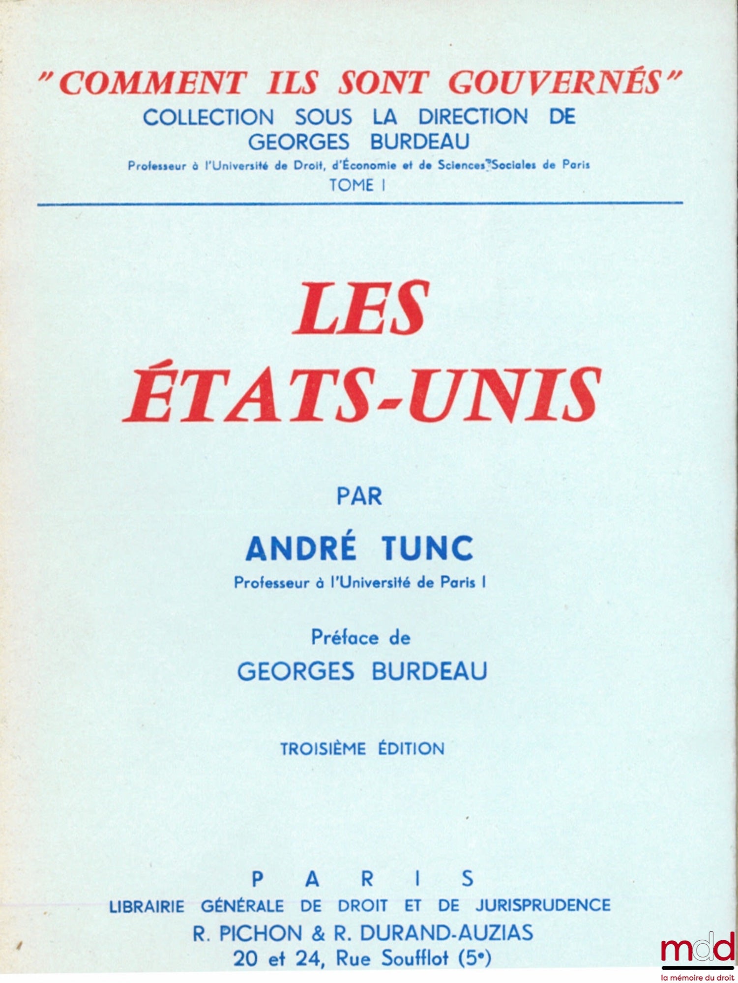 TUNC (André) – LES ÉTATS-UNIS, Préface de Georges Burdeau, 3e éd., coll. “comment ils sont gouvernés”, sous la direction de Georges Burdeau, t. I