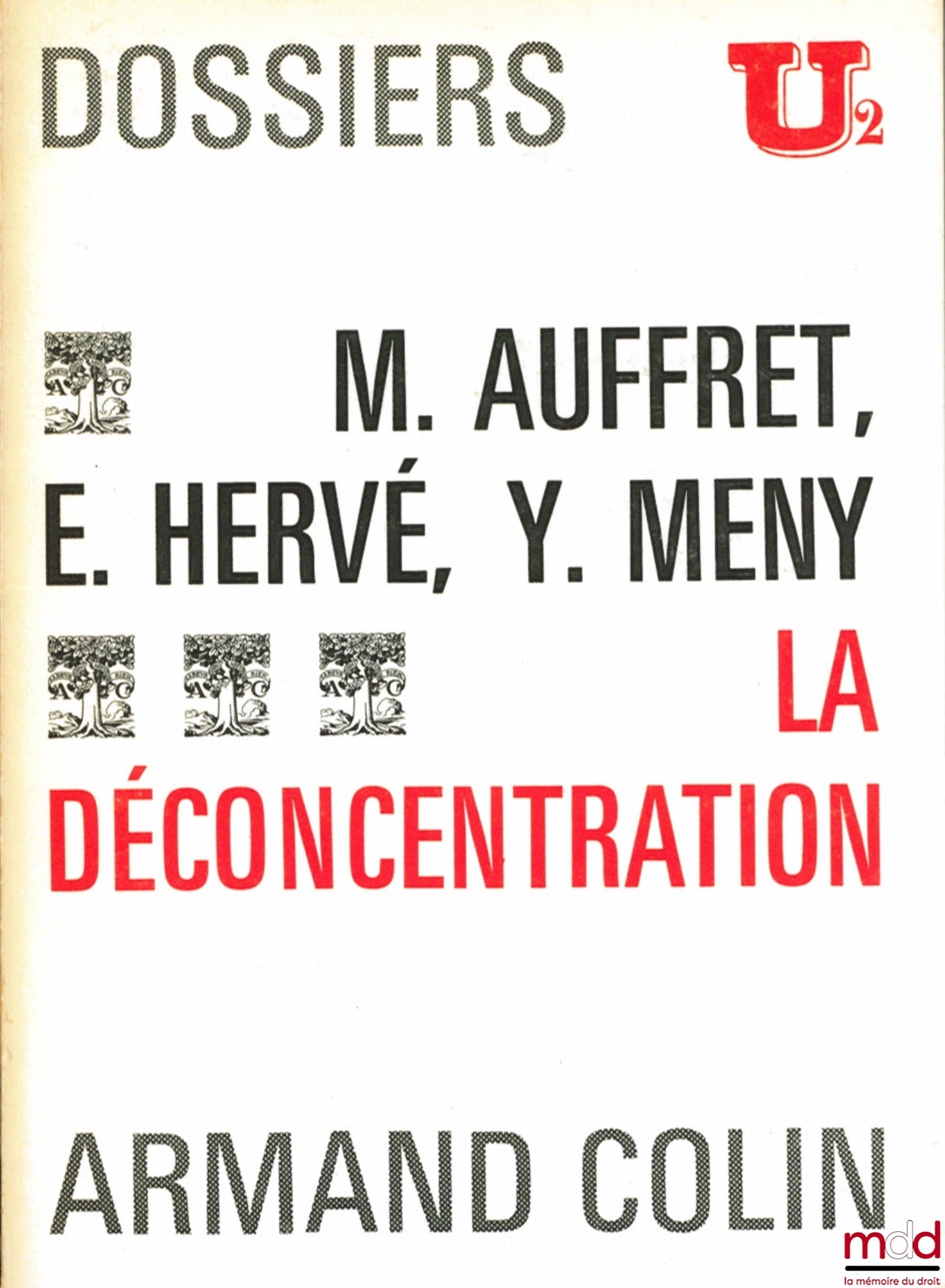 AUFFRET (Max), HERVÉ (Edmond) et MÉNY (Yves) – LA DÉCONCENTRATION, Dossiers U2