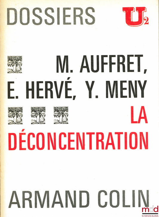 AUFFRET (Max), HERVÉ (Edmond) et MÉNY (Yves) – LA DÉCONCENTRATION, Dossiers U2