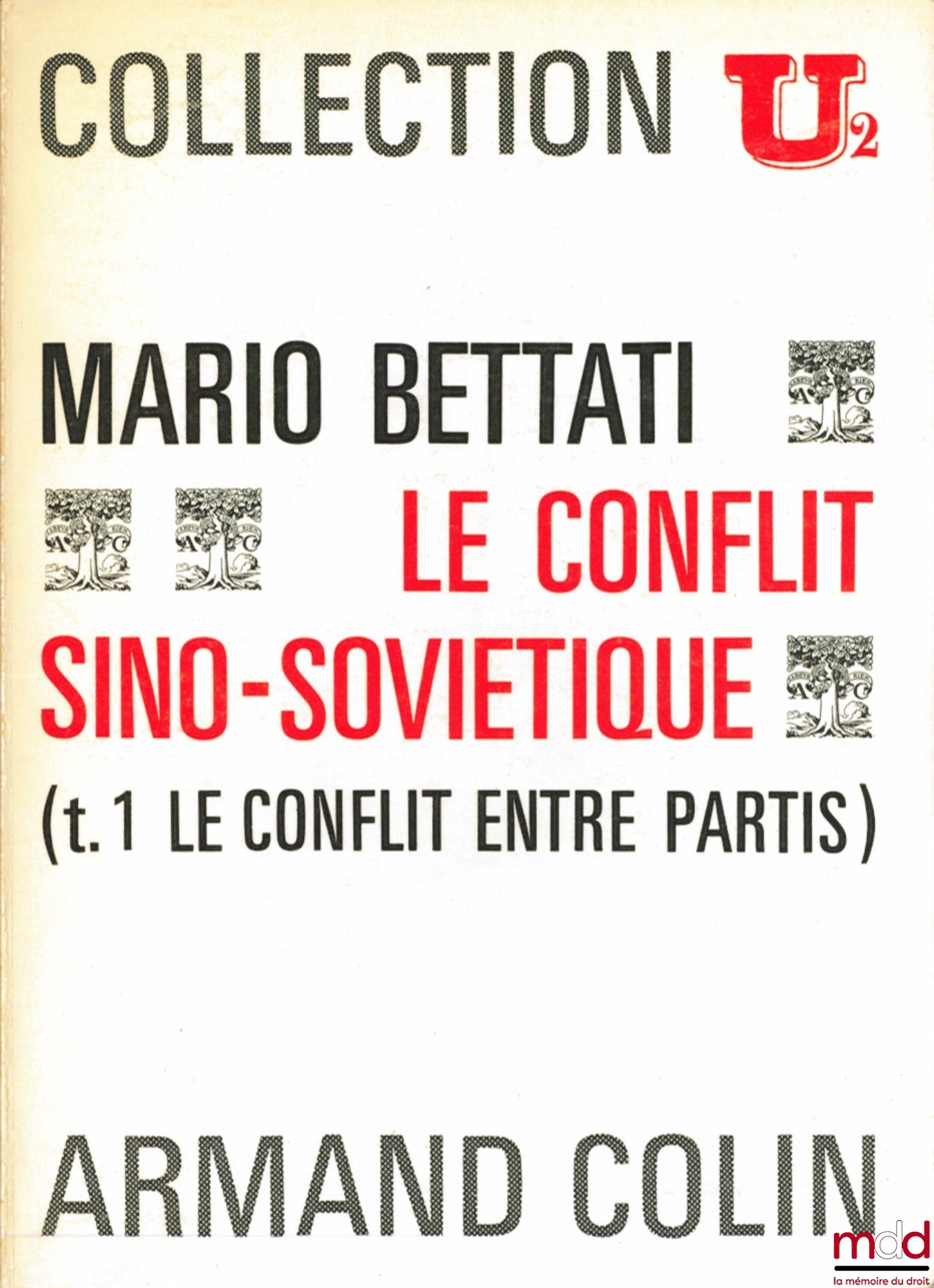 BETTATI (Mario) – LE CONFLIT SINO-SOVIÉTIQUE, t. I : Le conflit entre partis, t. II : Le conflit entre états, Collection U2