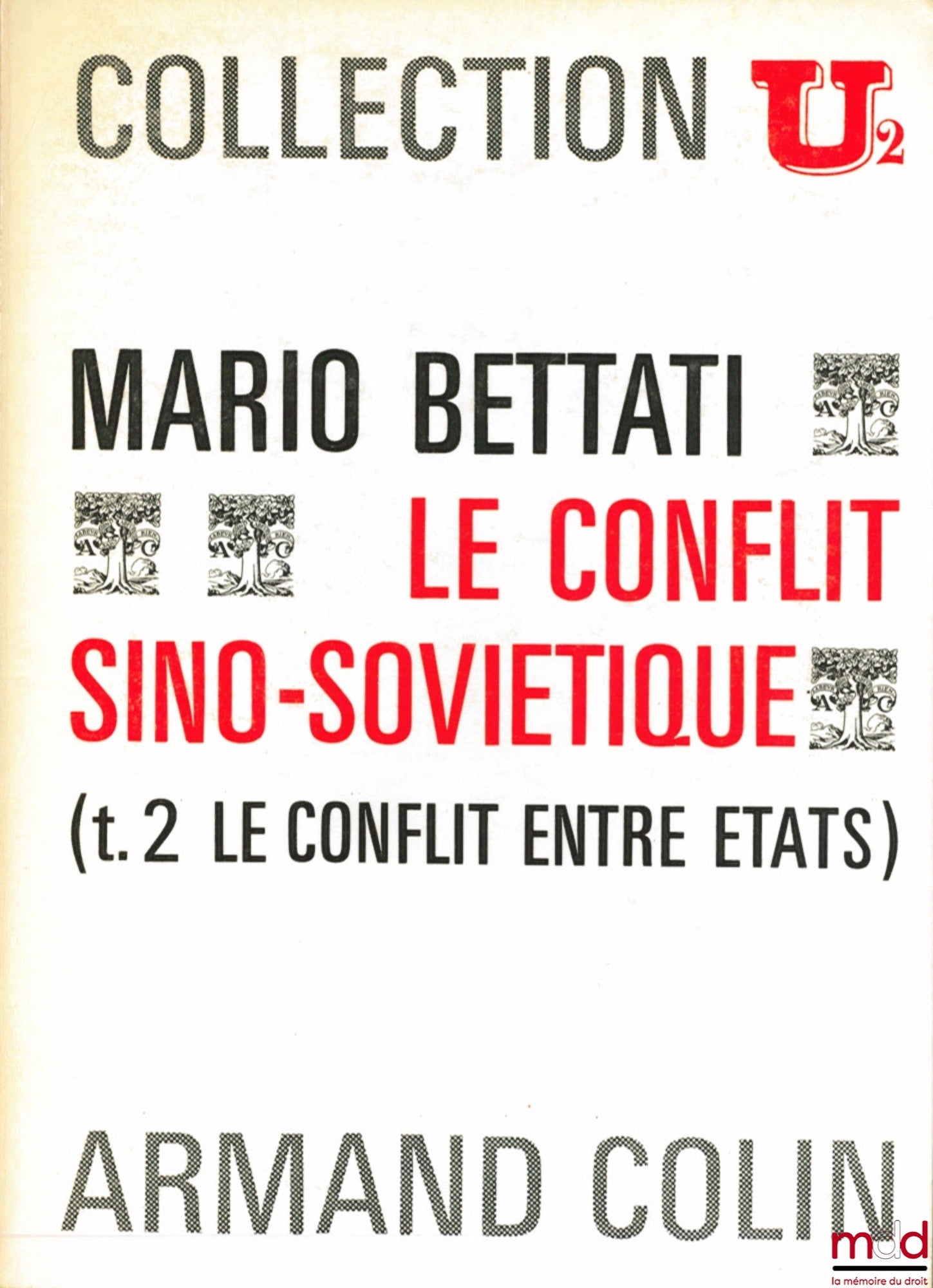 BETTATI (Mario) – LE CONFLIT SINO-SOVIÉTIQUE, t. I : Le conflit entre partis, t. II : Le conflit entre états, Collection U2