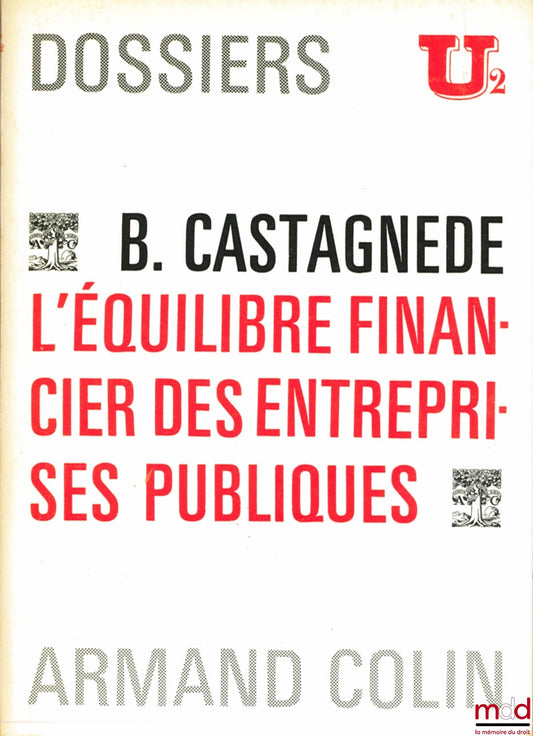 CASTAGNÈDE (Bernard) – L’ÉQUILIBRE FINANCIER DES ENTREPRISES PUBLIQUES, Dossiers U2
