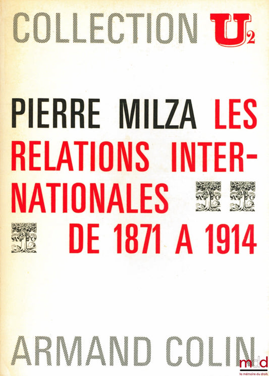 MILZA (Pierre) – LES RELATIONS INTERNATIONALES DE 1871 À 1914, Collection U2