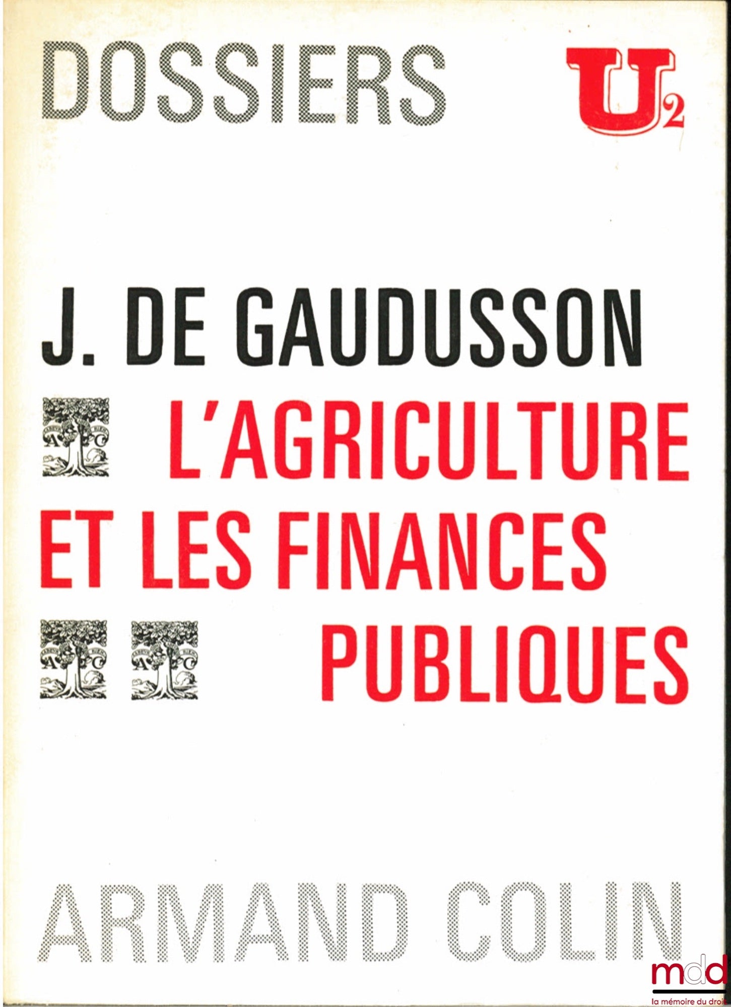 GAUDUSSON (Jean du Bois de) – L’AGRICULTURE ET LES FINANCES PUBLIQUES, Dossiers U2