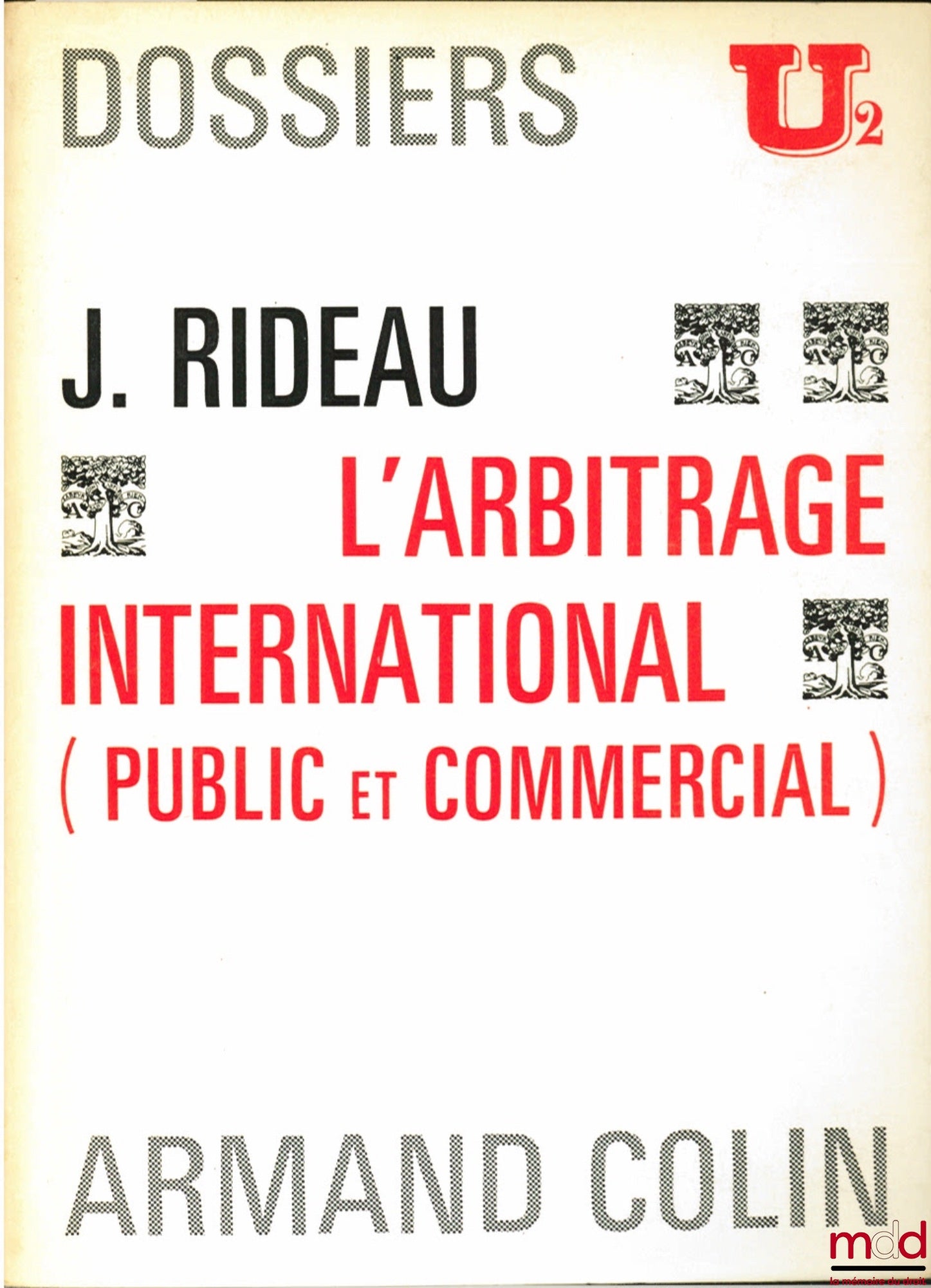 RIDEAU (Joël) – L’ARBITRAGE INTERNATIONAL (PUBLIC ET COMMERCIAL), Dossiers U2