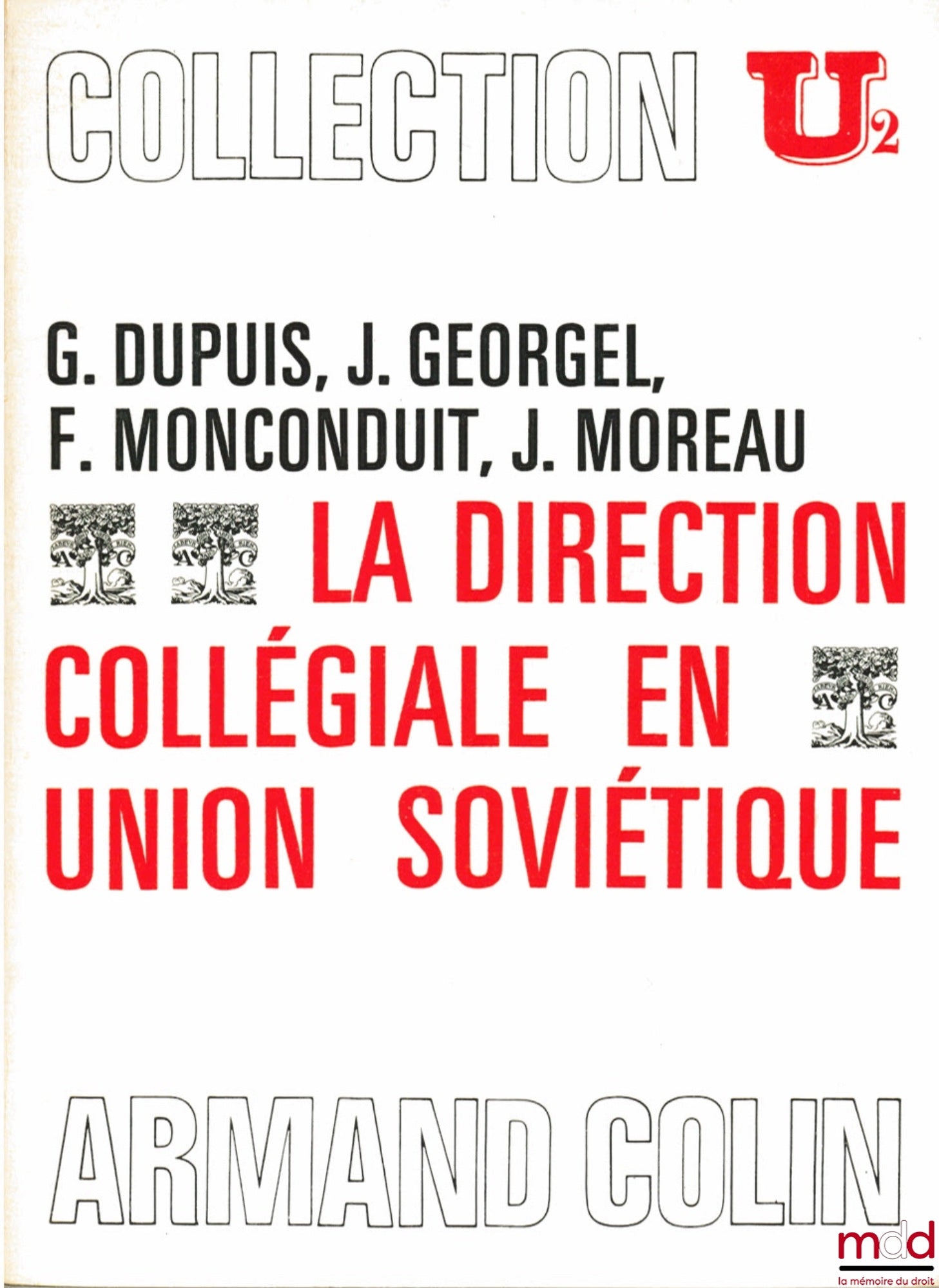 DUPUIS (Georges), GEORGEL (Jacques), MONCONDUIT (François) et MOREAU (Jacques) – LA DIRECTION COLLÉGIALE EN UNION SOVIÉTIQUE, Collection U2