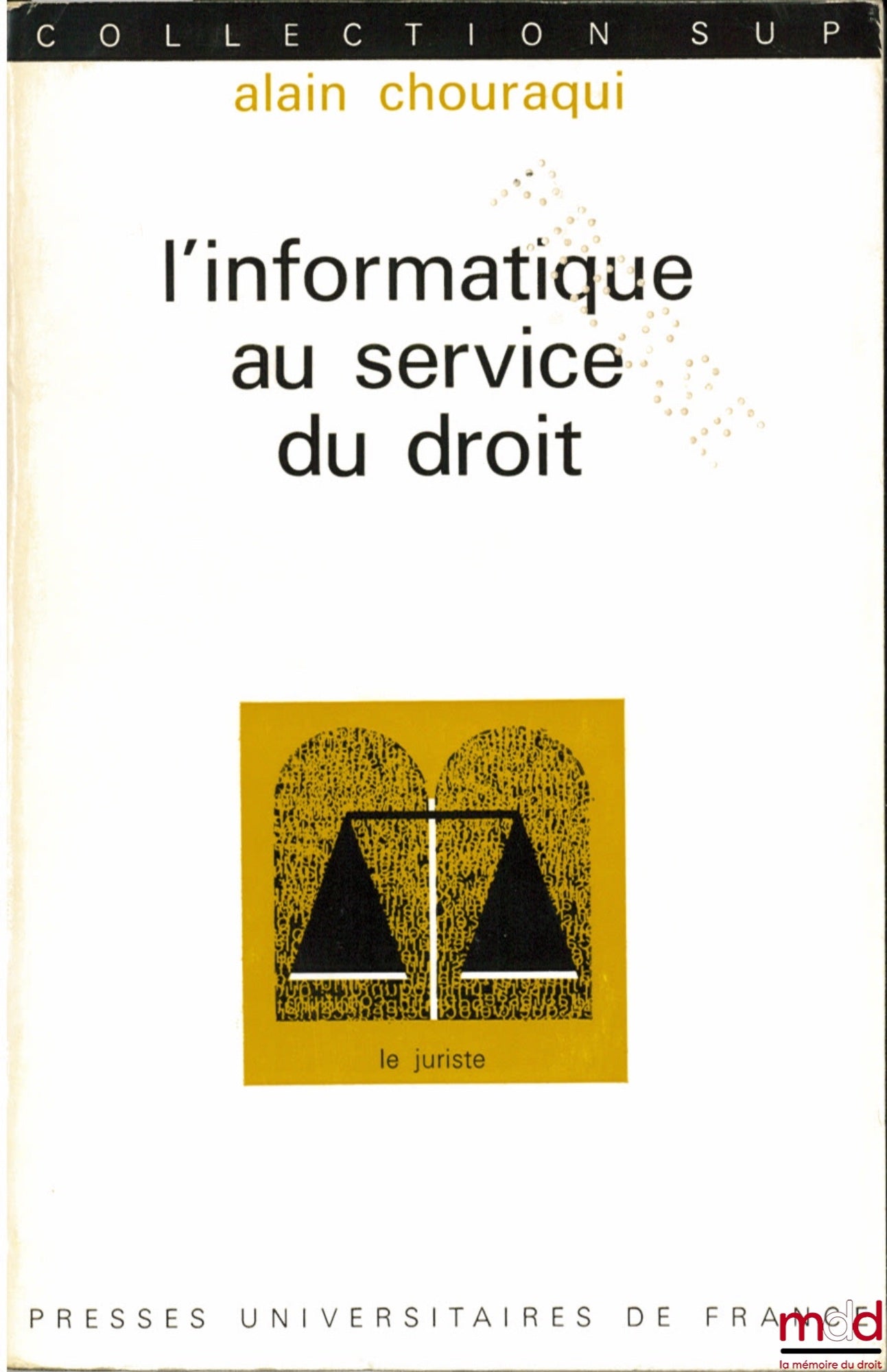CHOURAQUI (Alain) – L’INFORMATIQUE AU SERVICE DU DROIT, Coll. SUP