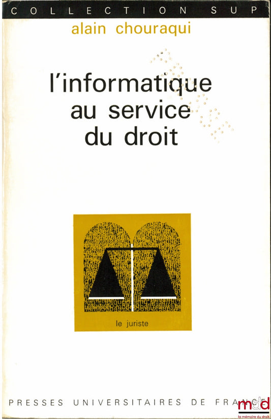 CHOURAQUI (Alain) – L’INFORMATIQUE AU SERVICE DU DROIT, Coll. SUP
