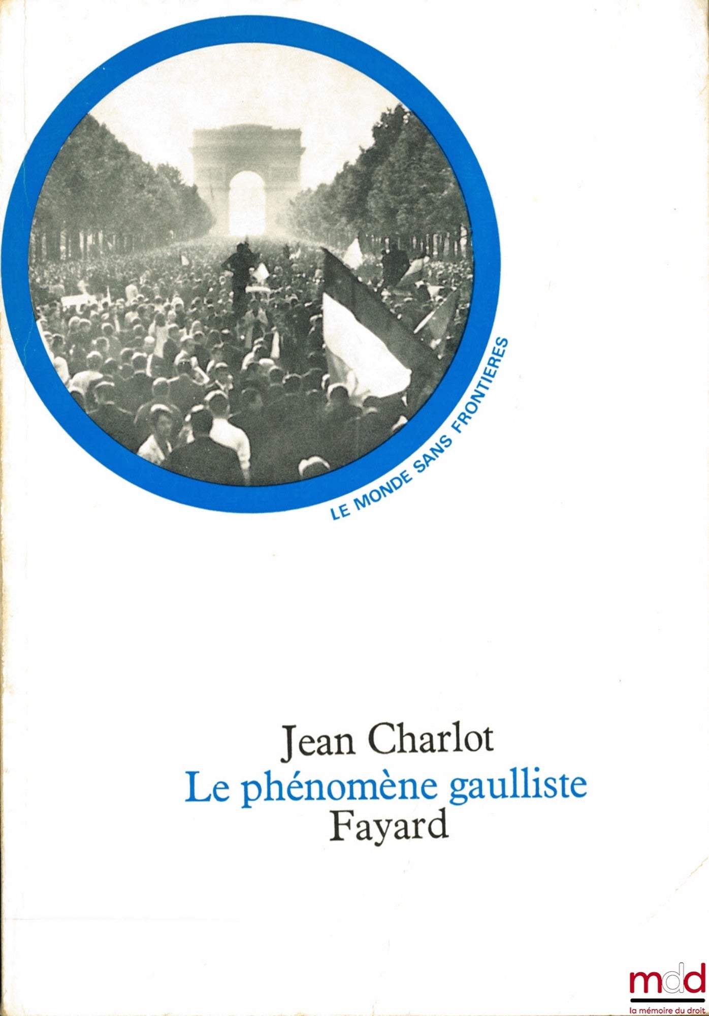 CHARLOT (Jean) – LE PHÉNOMÈNE GAULLISTE, coll. Le monde sans frontières