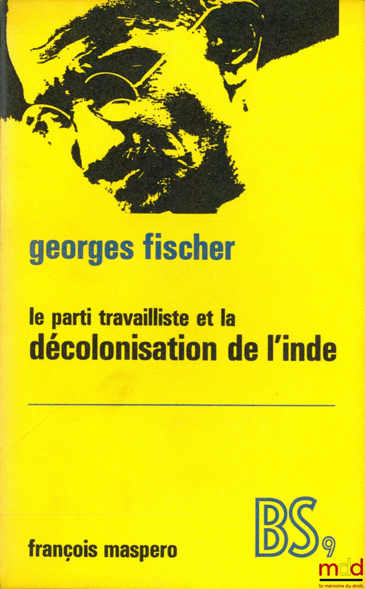 FISCHER (Georges) – LE PARTI TRAVAILLISTE ET LE DÉCOLONISATION DE L’INDE, Bibl. Socialiste, n° 9