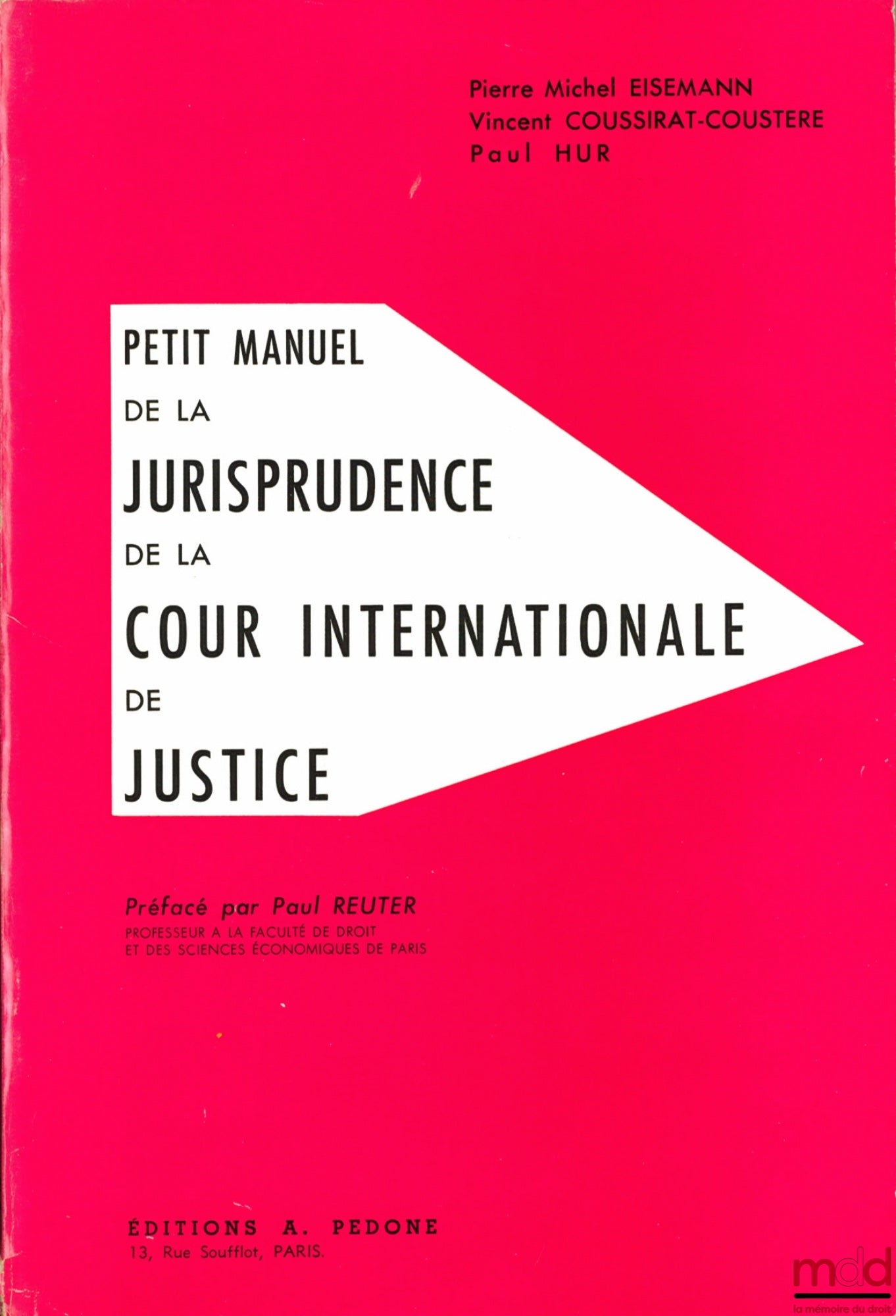 EISEMANN (Pierre-Michel), COUSSIRAT-COUSTÈRE (Vincent) et HUR (Paul) – PETIT MANUEL DE LA JURISPRUDENCE DE LA COUR INTERNATIONALE DE JUSTICE, Préface de Paul Reuter