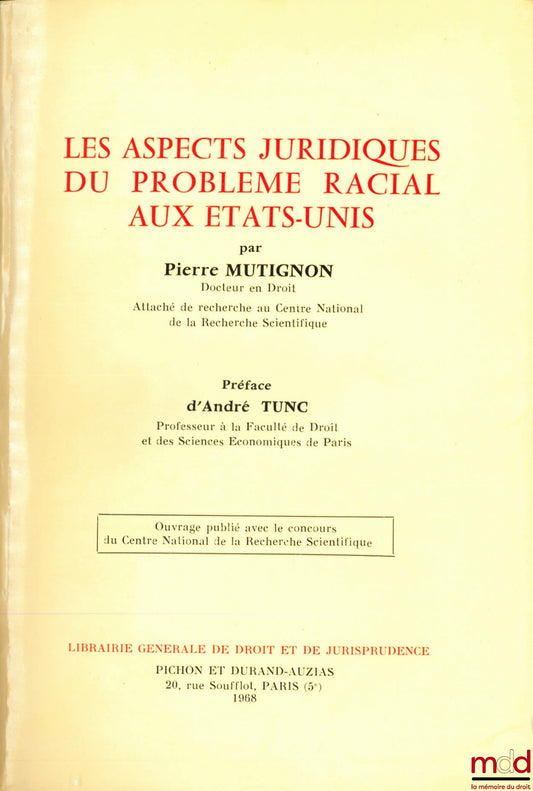 MUTIGNON (Pierre) – LES ASPECTS JURIDIQUES DU PROBLÈME RACIAL AUX ÉTATS-UNIS, Préface d’André Tunc