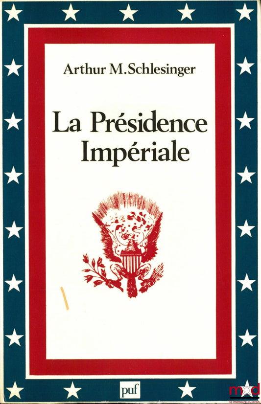 SCHLESINGER (Arthur M.) – LA PRÉSIDENCE IMPÉRIALE, traduit par Leïla Blacque-Belair et Rosette Letellier