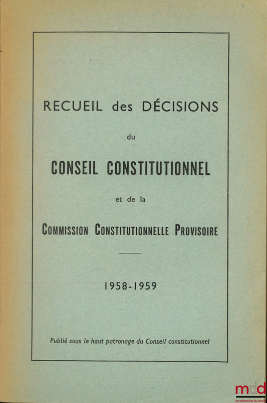 [Collective] – COLLECTION OF DECISIONS OF THE CONSTITUTIONAL COUNCIL, years 1958-1959 (Provisional Constitutional Commission), 1960 and Referendum of January 8, 1961