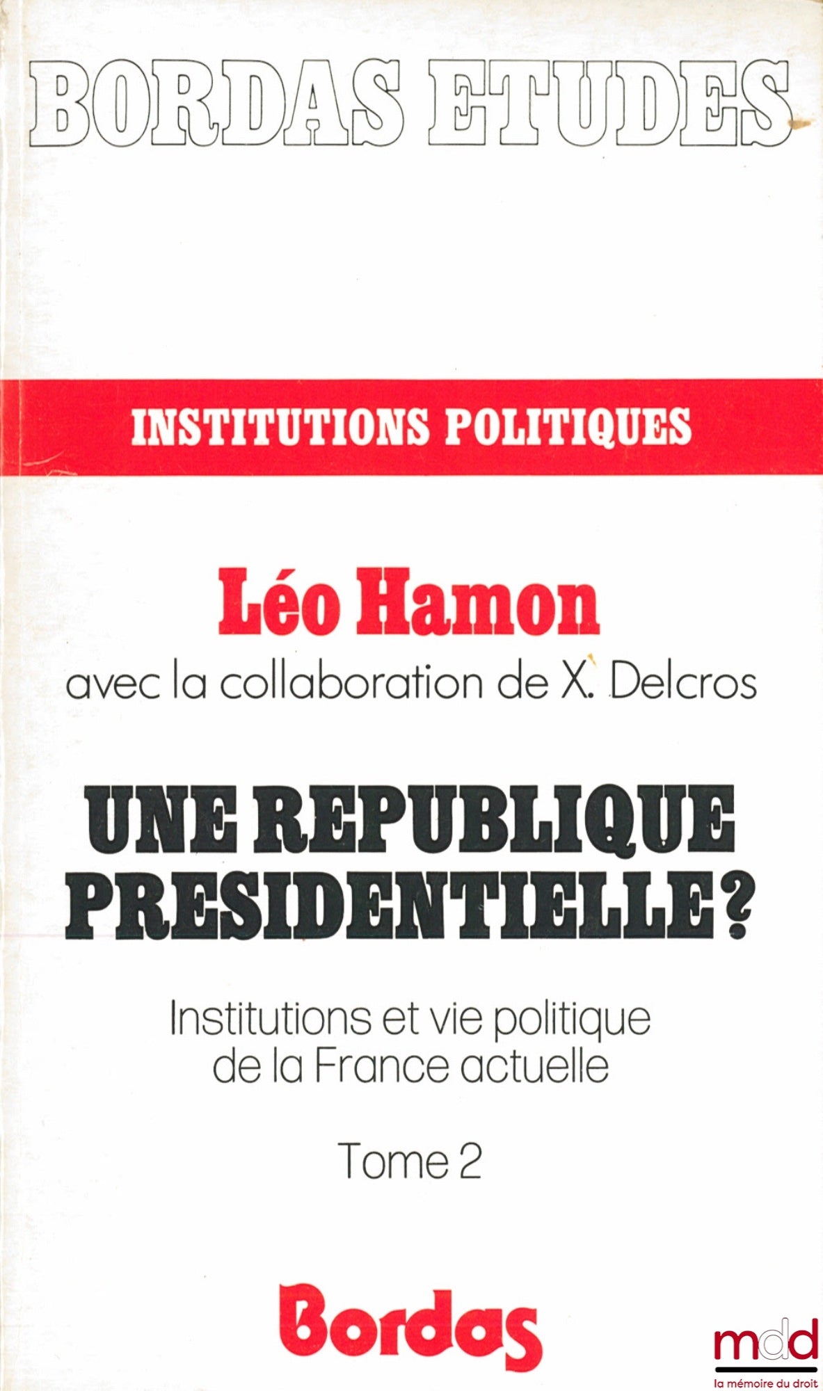 HAMON (Léo) and DELCROS (Xavier) – A PRESIDENTIAL REPUBLIC? Institutions and political life of contemporary France, Bordas Studies series, political institutions no. 246