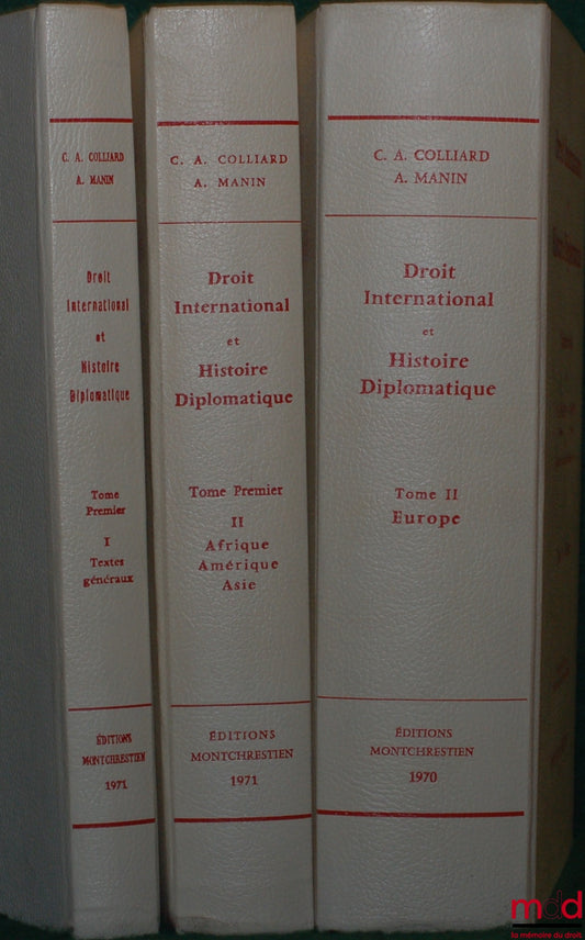 [Collective] – INTERNATIONAL LAW AND DIPLOMATIC HISTORY, Documents selected by Claude-Albert COLLIARD and Aleth MANIN, vol. I-1: General Texts, vol. I-2: Africa - America - Asia; vol. II: Europe