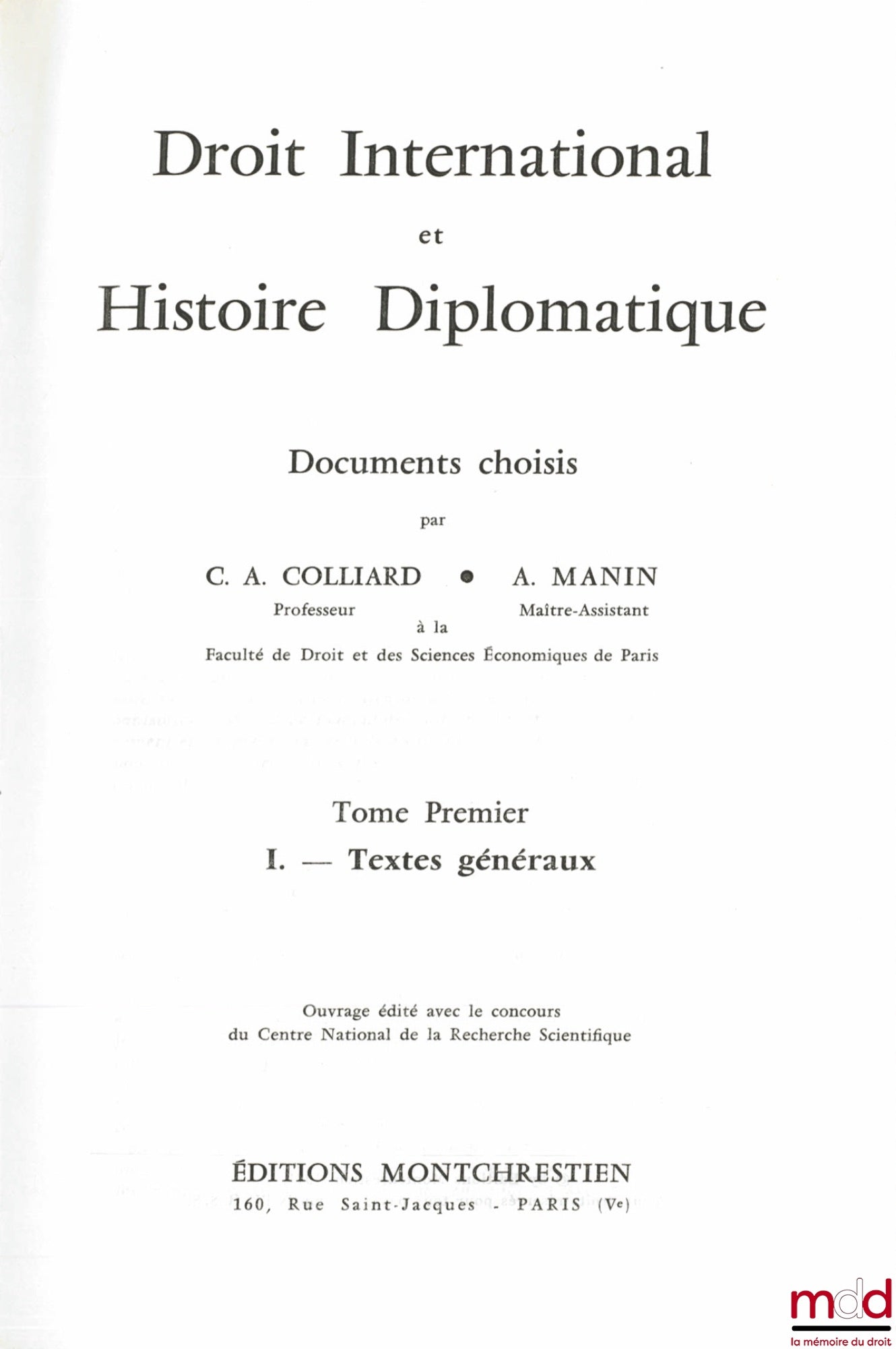 [Collectif] – DROIT INTERNATIONAL ET HISTOIRE DIPLOMATIQUE, Documents choisis par Claude-Albert COLLIARD et Aleth MANIN, t. I-1 : Textes généraux, t. I-2 : Afrique - Amérique - Asie ; t. II : Europe