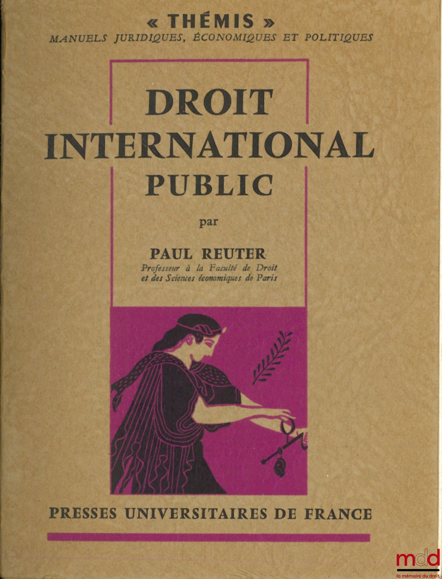 REUTER (Paul) – DROIT INTERNATIONAL PUBLIC, coll. Thémis, série Manuels juridiques, économiques et politiques