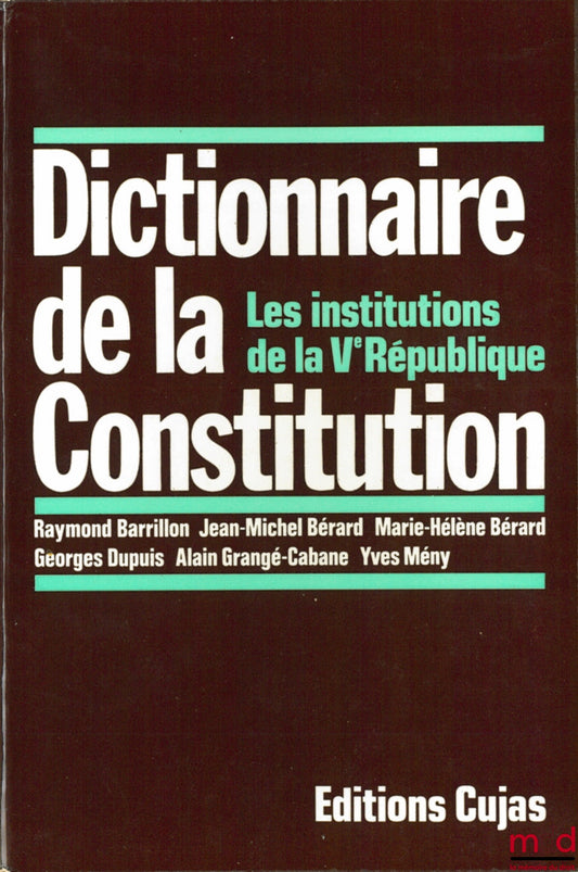 [Collective] – DICTIONARY OF THE CONSTITUTION. The institutions of the Fifth Republic