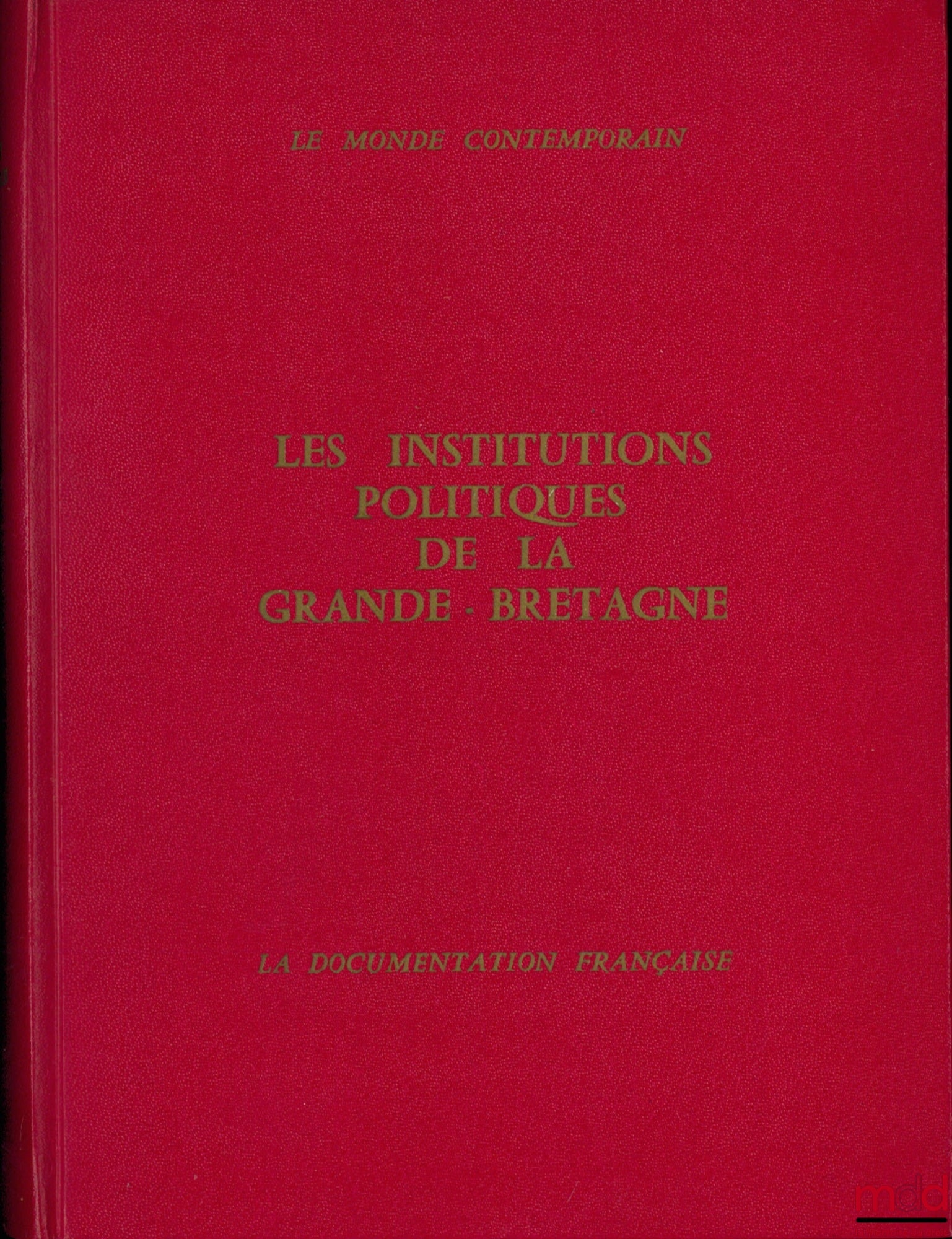 PACTET (Pierre) – LES INSTITUTIONS POLITIQUES DE LA GRANDE-BRETAGNE, coll. Le Monde contemporain