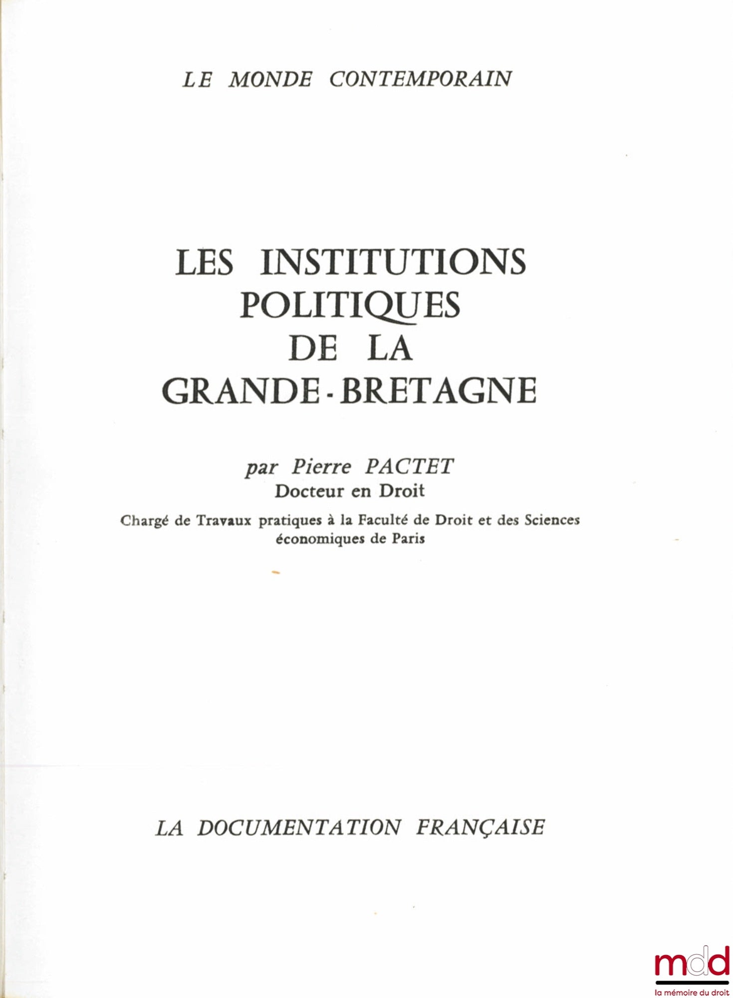 PACTET (Pierre) – LES INSTITUTIONS POLITIQUES DE LA GRANDE-BRETAGNE, coll. Le Monde contemporain