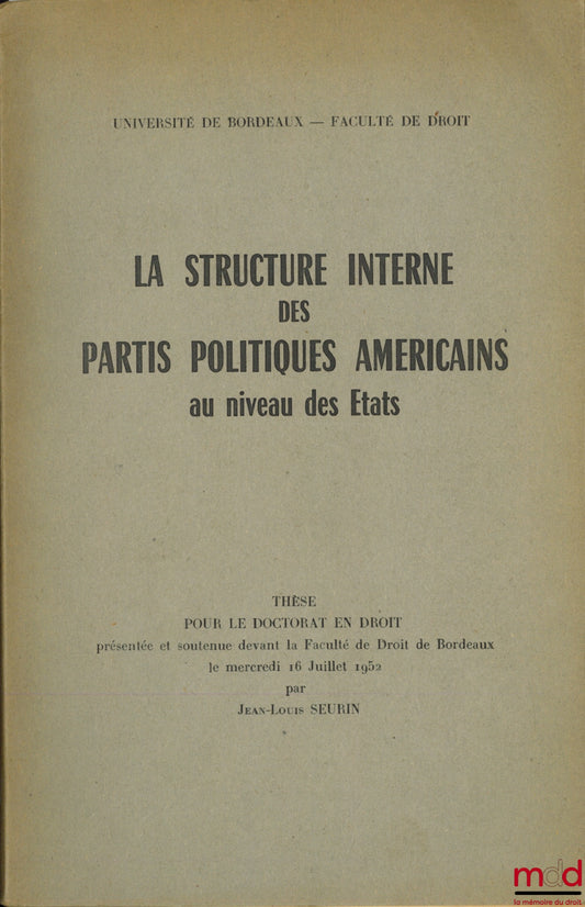 SEURIN (Jean-Louis) – THE INTERNAL STRUCTURE OF AMERICAN POLITICAL PARTIES AT THE STATE LEVEL, University of Bordeaux, Faculty of Law