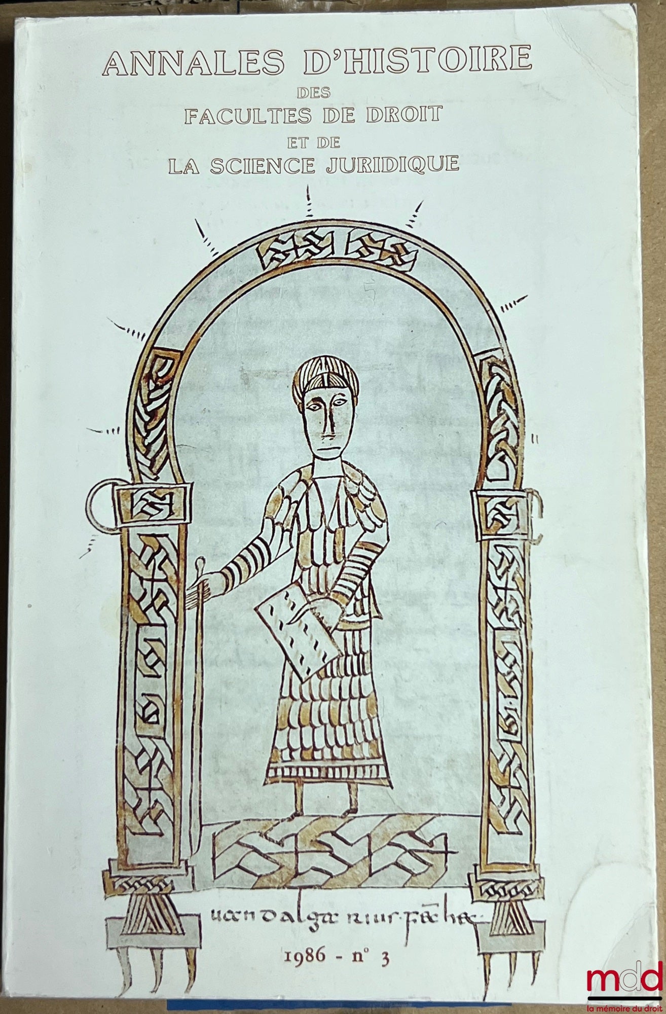 [RHFDSJ] – REVUE D’HISTOIRE DES FACULTÉS DE DROIT ET DE LA SCIENCE JURIDIQUE : – n° 3 de 1984 (ANNALES) au n° 10-11 de 1990 ; – n°  23 de 2003 ; – n° 28, 29-30 et 31 de 2003 à 2010 ; – n° 31 de 2011 ; – n° 34 de 2014