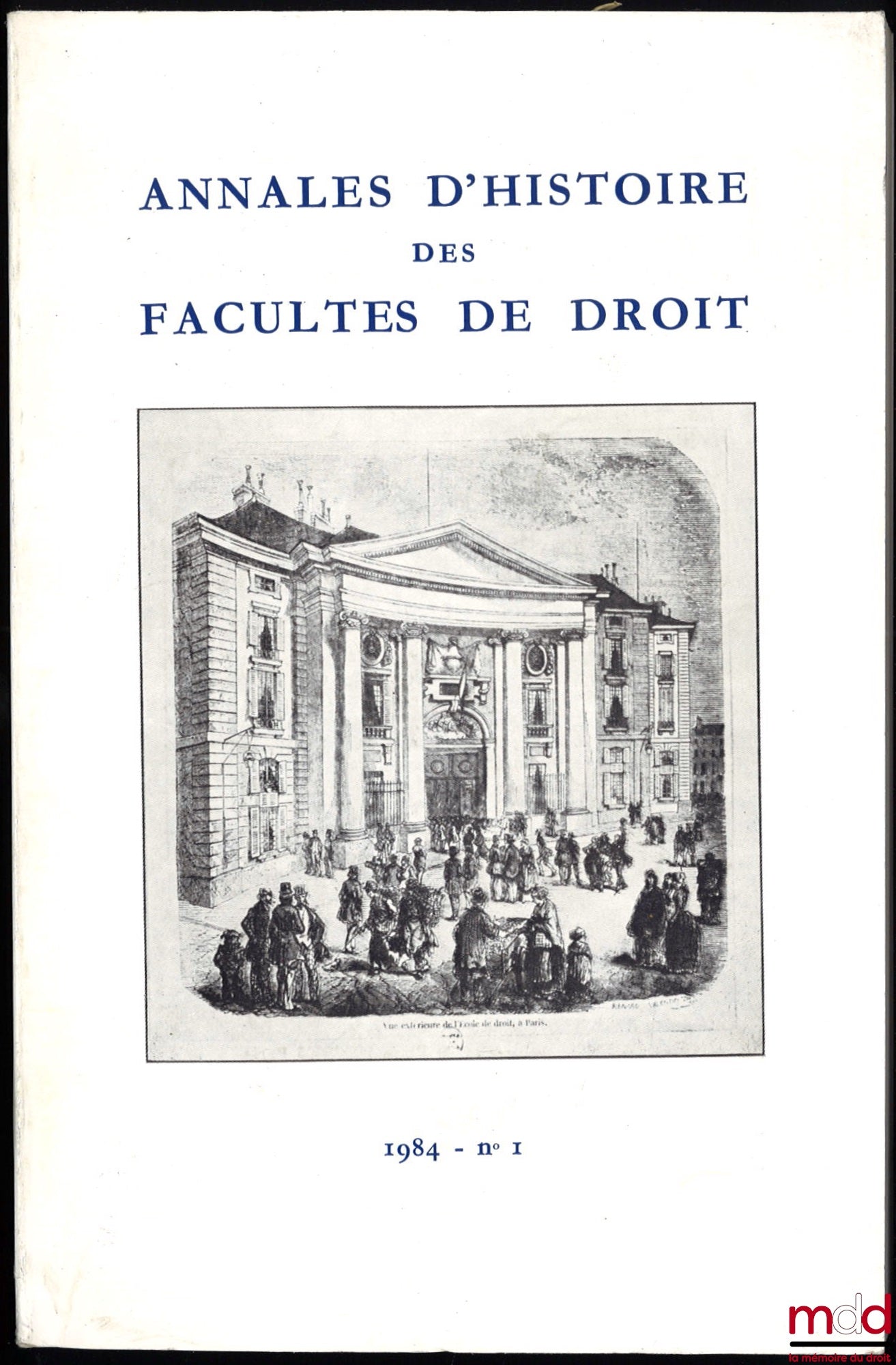 [Histoire des Facultés de Droit] – REVUE D’HISTOIRE DES FACULTÉS DE DROIT ET DE LA SCIENCE JURIDIQUE : – n° 3 de 1984 (ANNALES) au n° 10-11 de 1990 ; – n°  23 de 2003 ; – n° 28, 29-30 et 31 de 2003 à 2010 ; – n° 31 de 2011 ; – n° 34 de 2014
