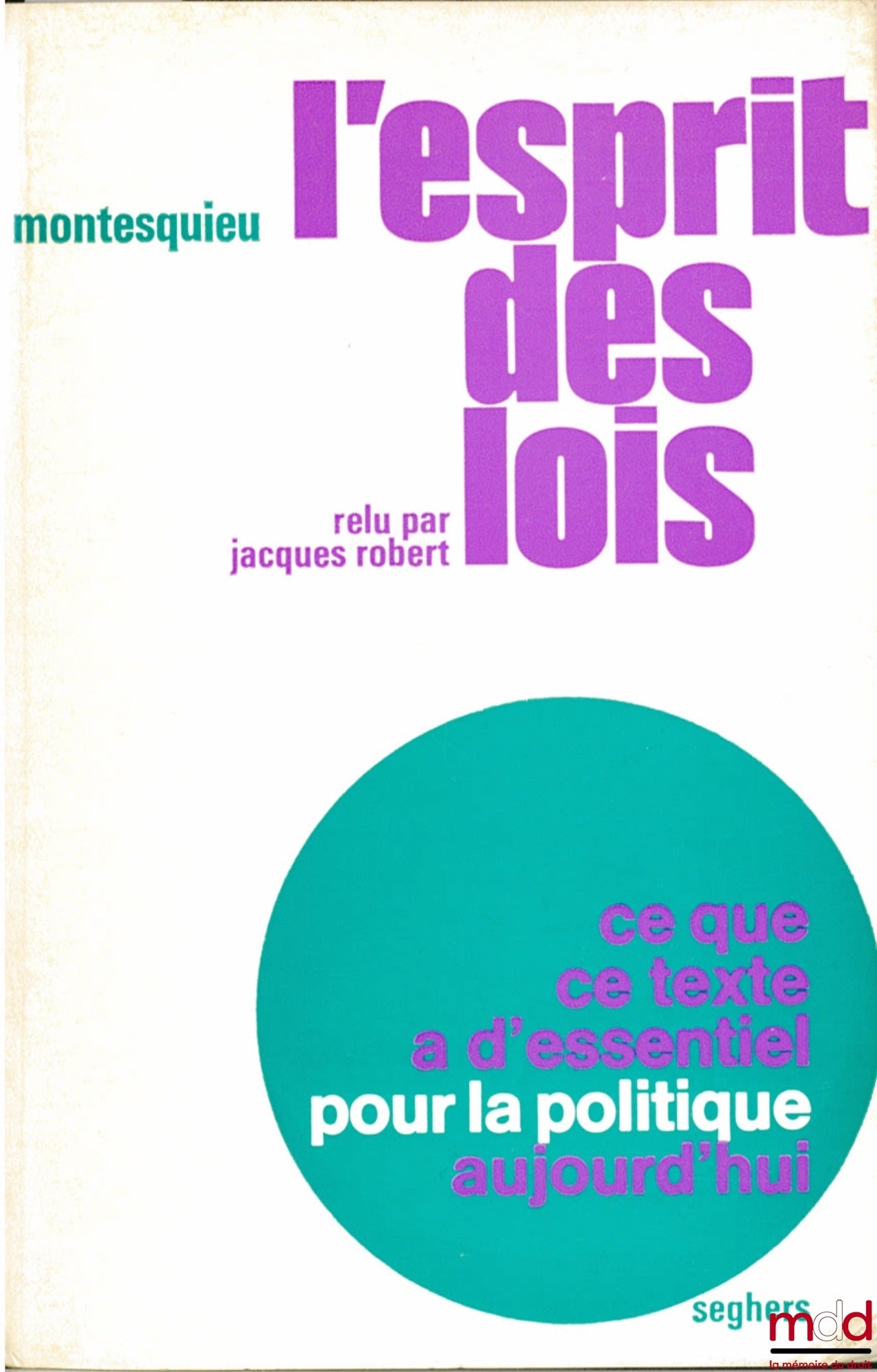 [Montesquieu], ROBERT (Jacques) – THE SPIRIT OF THE LAWS reread by Jacques Robert, What this text has that is essential for today's politics, coll. For Politics no. 3