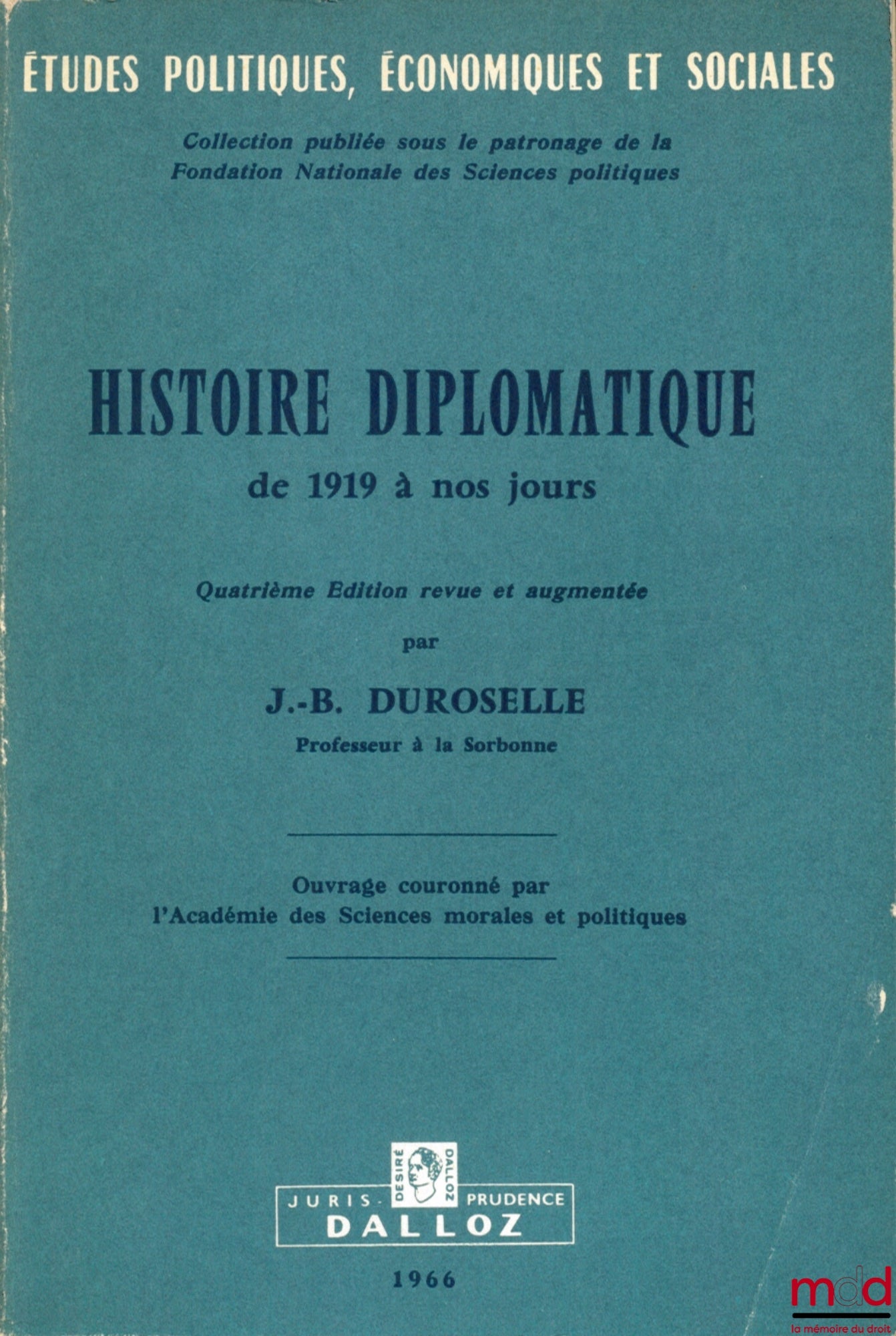 DUROSELLE (Jean-Baptiste) – HISTOIRE DIPLOMATIQUE DE 1919 À NOS JOURS, 4ème éd. revue et augmentée, coll. Études politiques, économiques et sociales, publiée sous le patronage de la Fondation nationale des sciences politiques