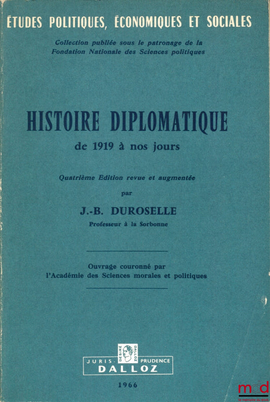 DUROSELLE (Jean-Baptiste) – DIPLOMATIC HISTORY FROM 1919 TO THE PRESENT DAY, 4th revised and expanded edition, coll. Political, Economic and Social Studies, published under the patronage of the National Foundation for Political Science