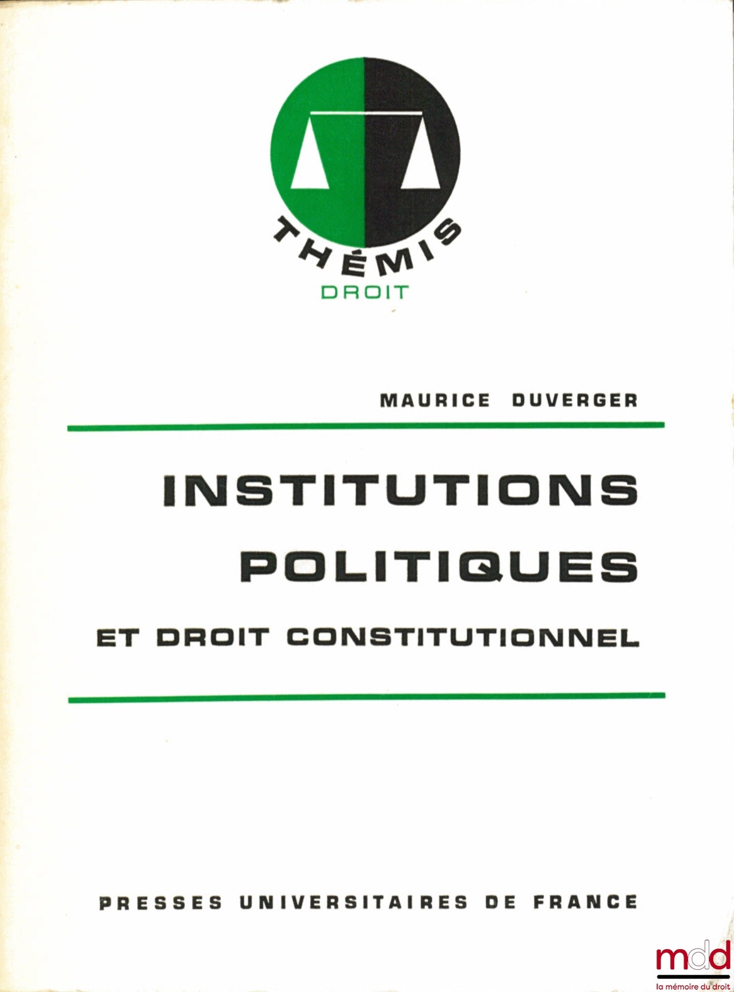 DUVERGER (Maurice) – INSTITUTIONS POLITIQUES ET DROIT CONSTITUTIONNEL, 11ème éd. entièrement refondue, coll. Thémis Droit