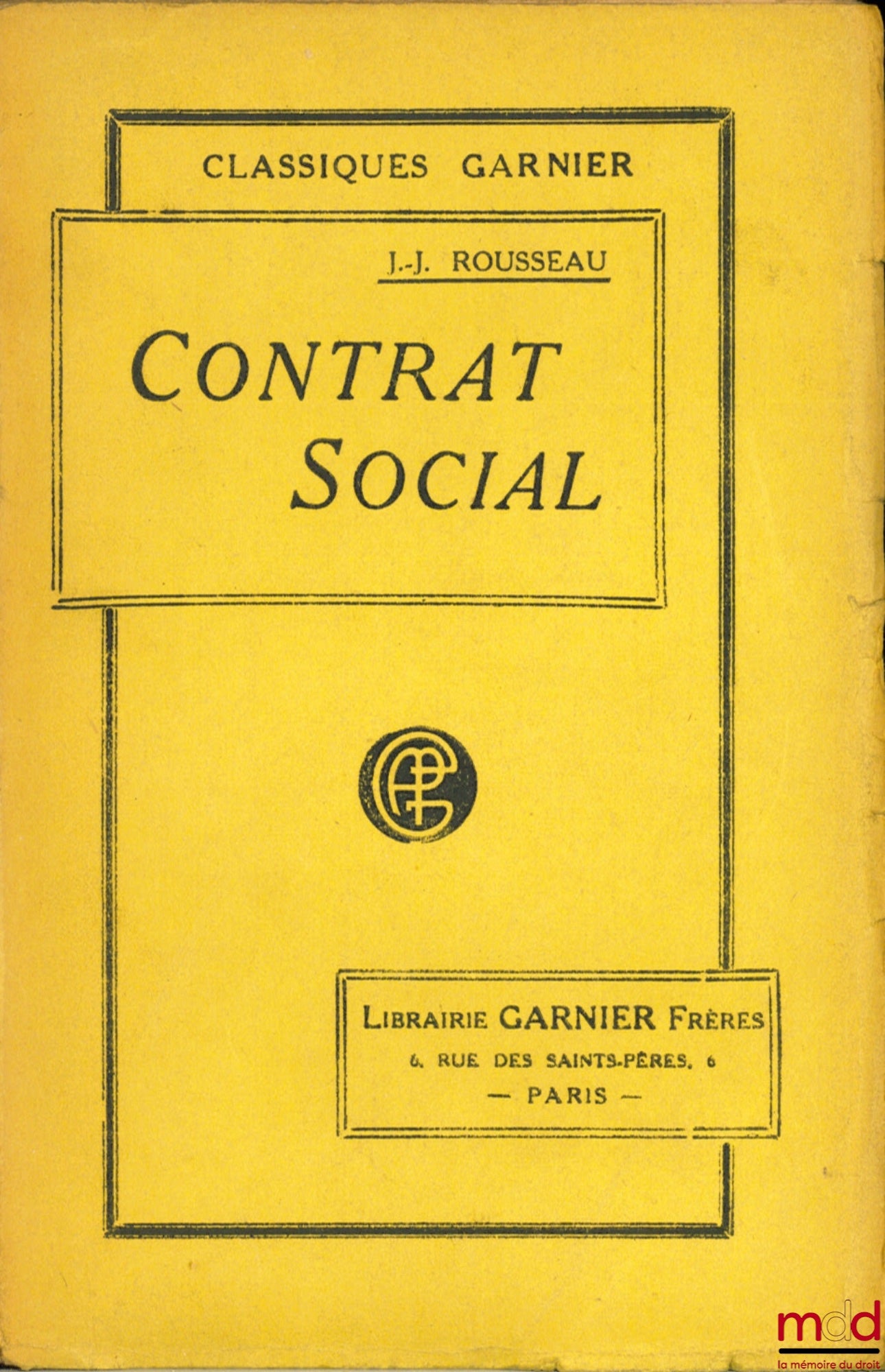 ROUSSEAU (Jean-Jacques) – DU CONTRAT SOCIAL ou Principes du droit politique, précédé de Discours, Lettre d’Alembert sur les spectacles et suivi de considérations sur le gouvernement de Pologne et la réforme projetée en avril 1772, Lettre à M. de Beaumont,